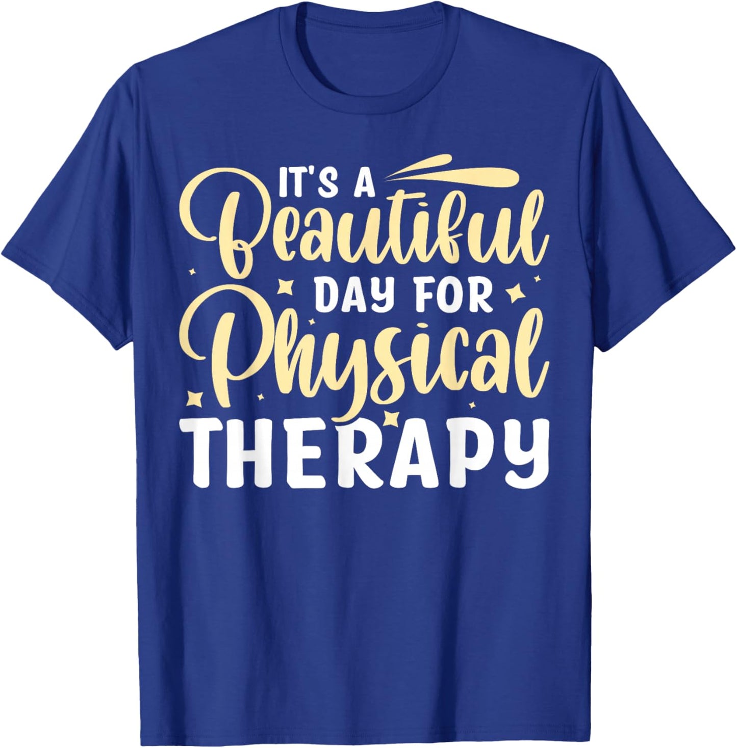 It's A Beautiful Day For Physical Therapy T-Shirt - T-Shirt | Royal