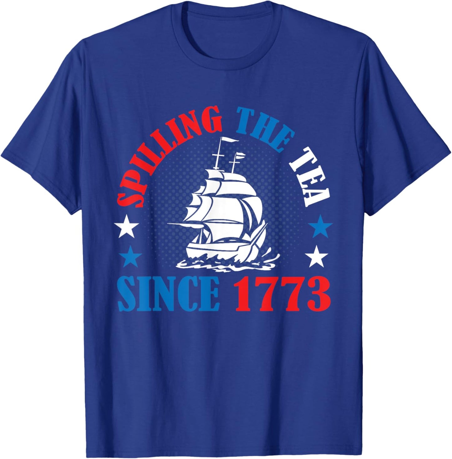Spilling The Tea Since 1773 American History 4th of July Women Kids Men T-Shirt - T-Shirt | Royal