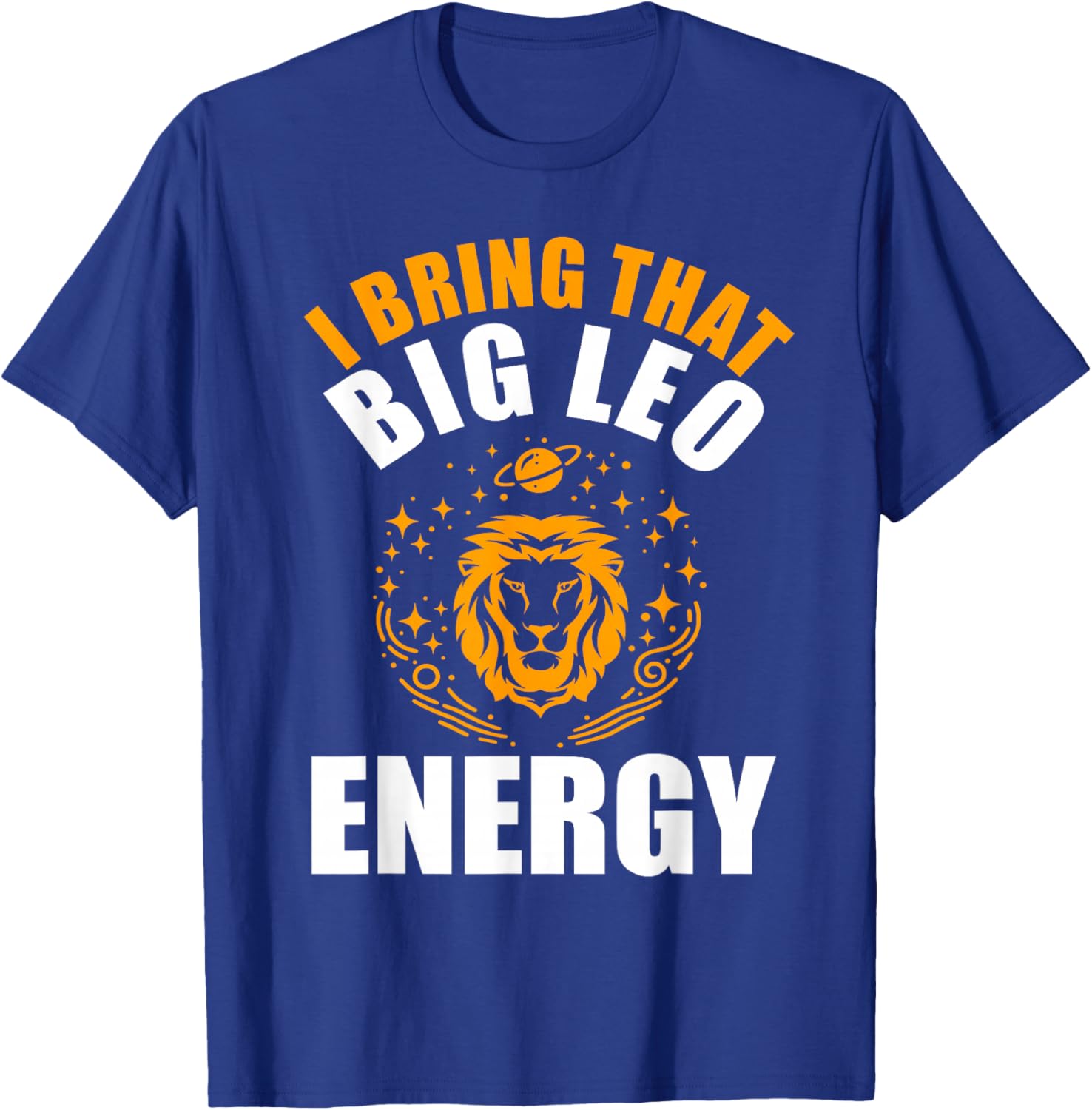I Bring That Big Leo Energy Women Zodiac Lion Leo Season T-Shirt - T-Shirt | Royal