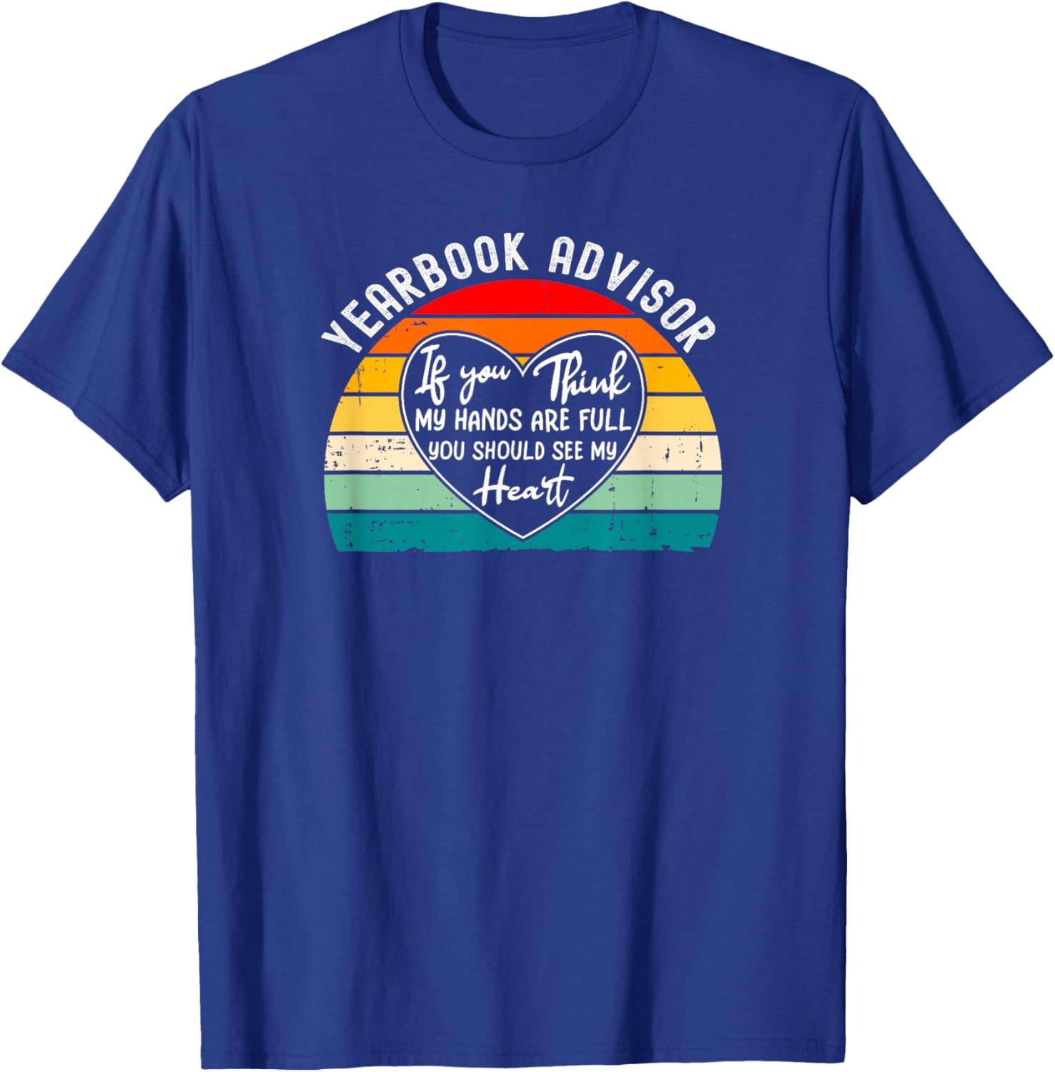 Yearbook Advisor If You Think Hands are Full T-Shirt - T-Shirt | Royal