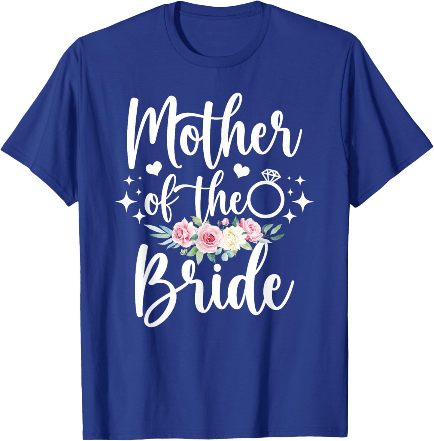 Mother of The Bride Flowers Mom of The Bride Mom T-Shirt - T-Shirt | Royal