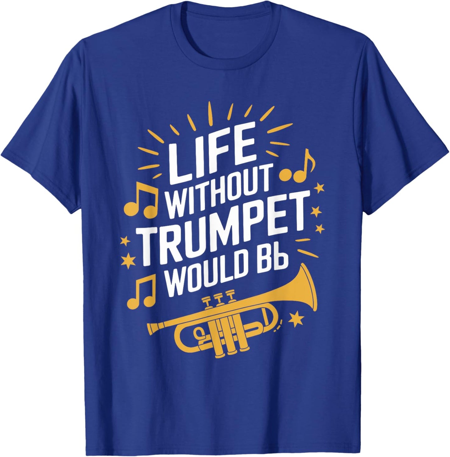 Life without trumpet would be flat, Trumpeter Trumpet Player T-Shirt - T-Shirt | Royal