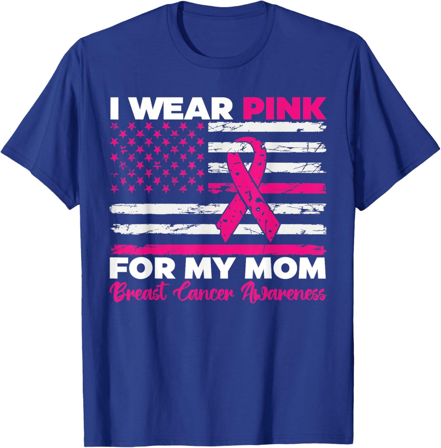 I Wear Pink For My Mom Breast Cancer Awareness American Flag T-Shirt - T-Shirt | Royal
