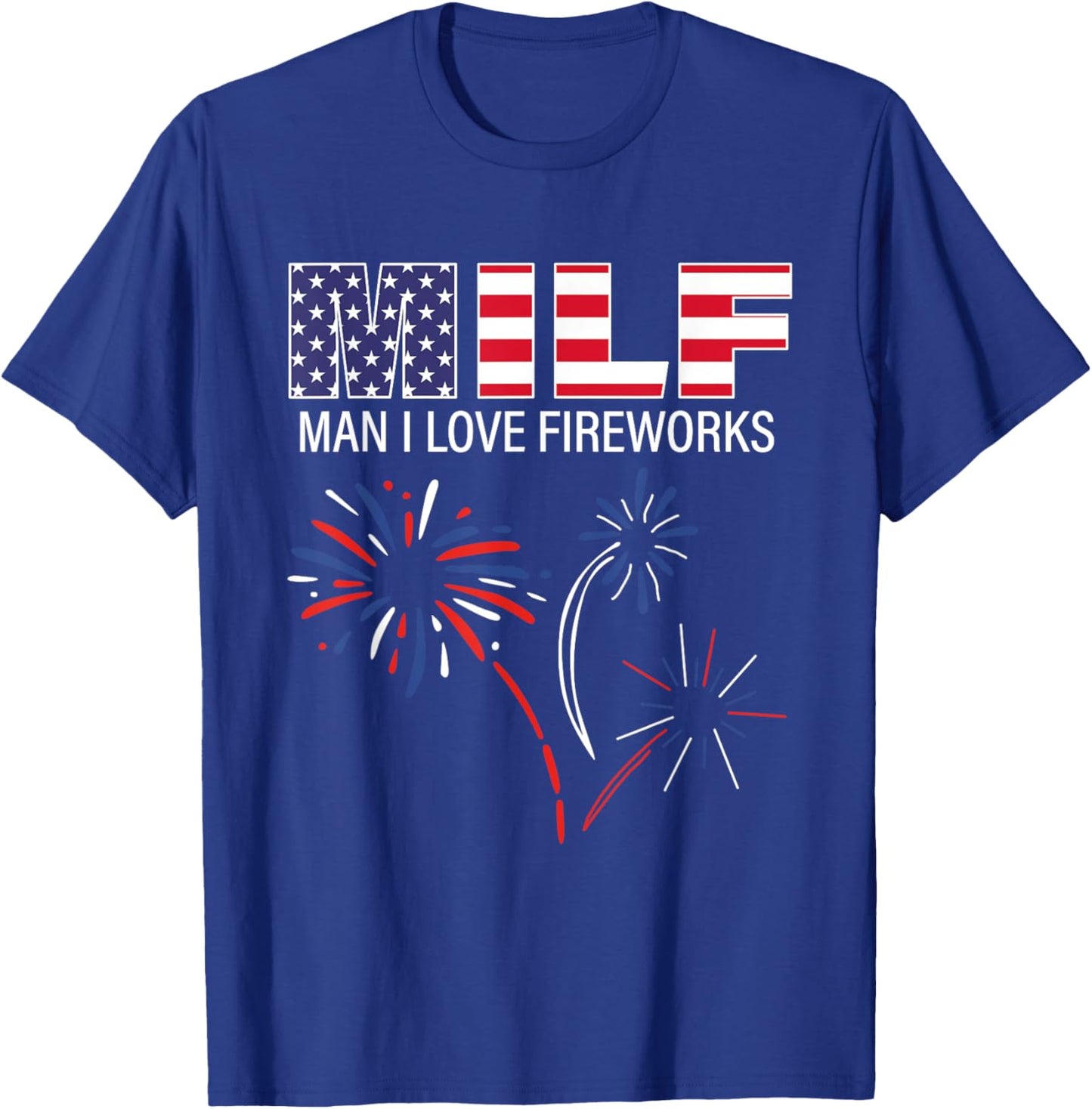 M.I.L.F Man I Love Fireworks Funny American ic July T-Shirt - T-Shirt | Royal