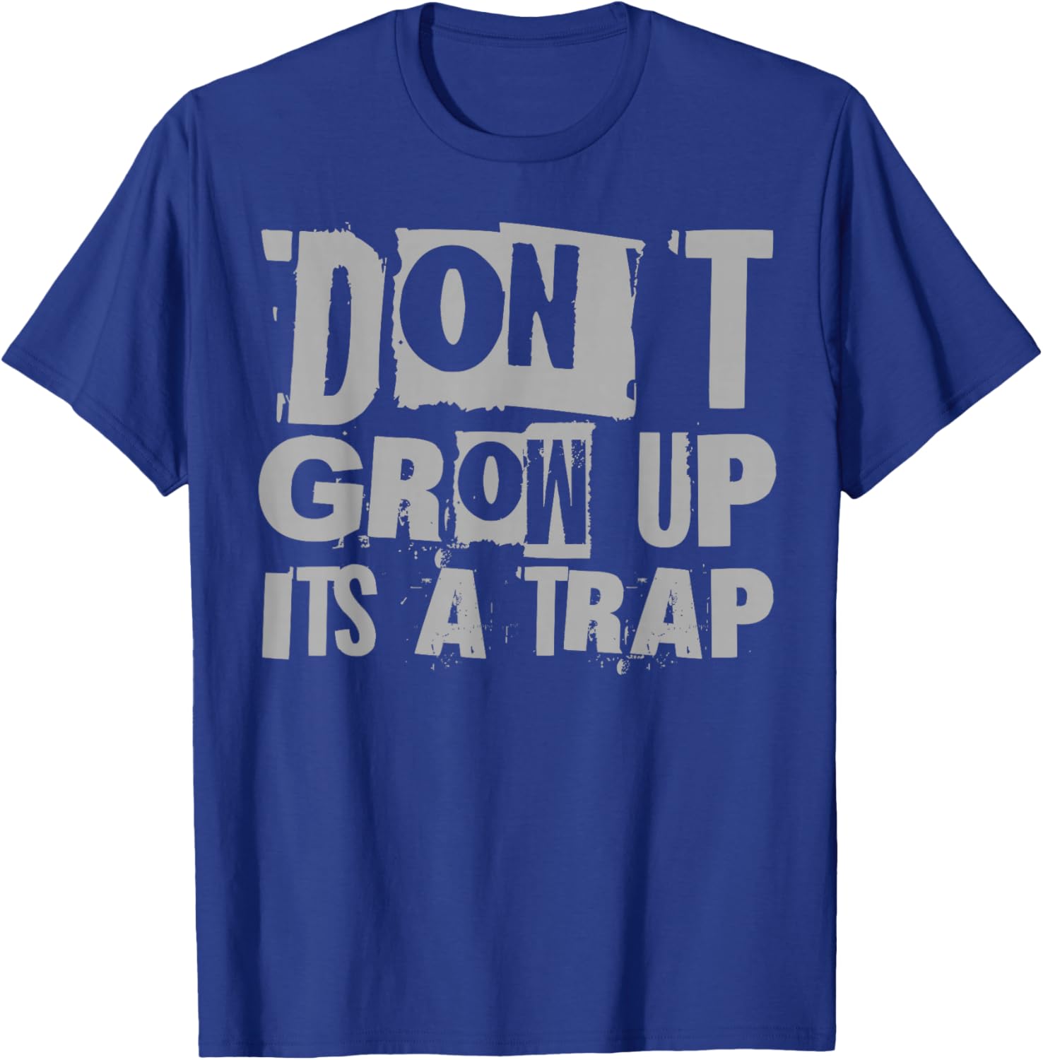 Funny Quote Inspiration Kids Adult Don't Grow Up It's A Trap T-Shirt - T-Shirt | Royal