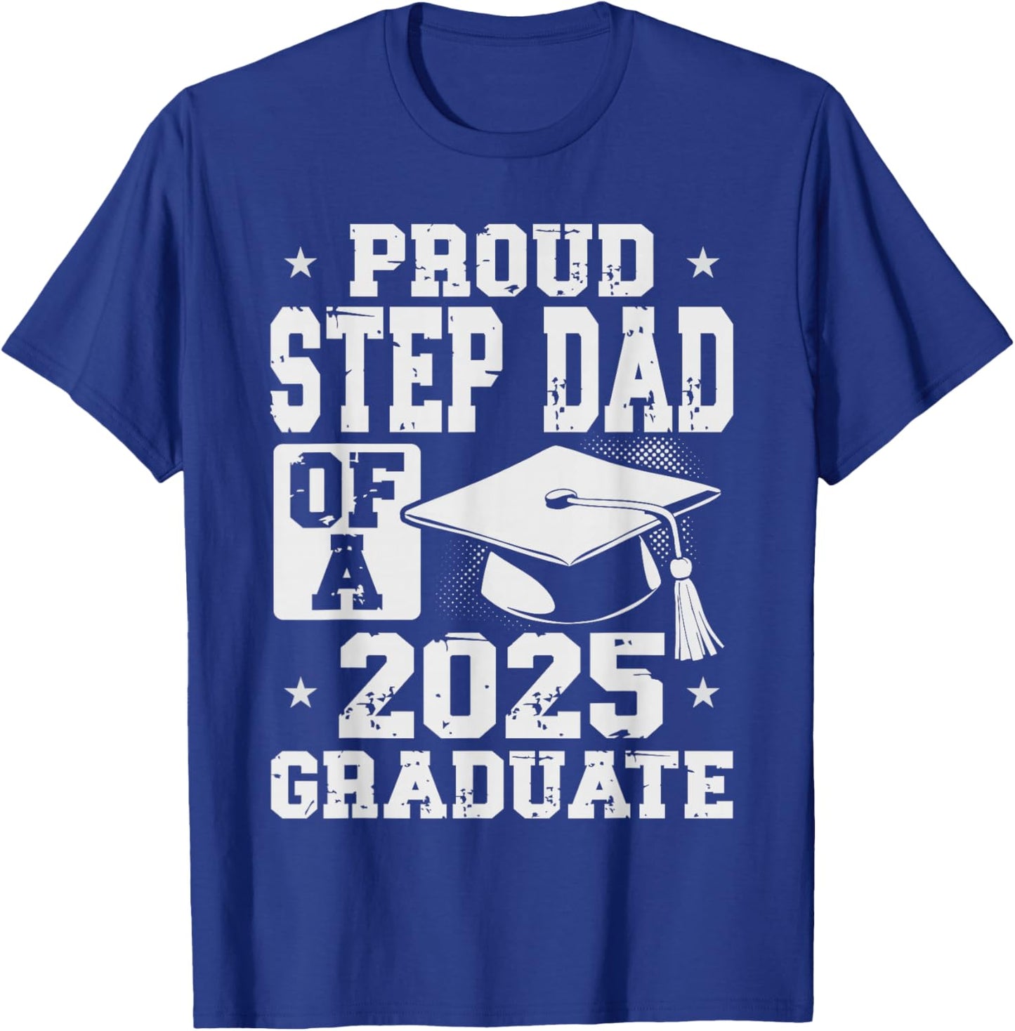 Proud Step Dad 2025 Graduate Graduation Family Matching T-Shirt - T-Shirt | Royal