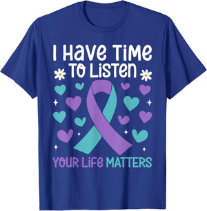 I Have Time to Listen Your Life Matters Suicide Prevention T-Shirt - T-Shirt | Royal