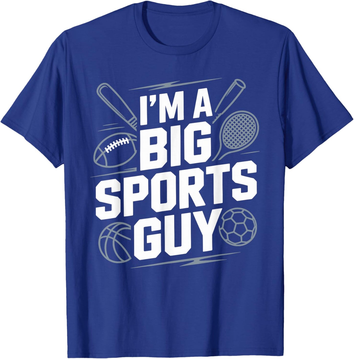 I'm a Big Sports Guy Funny Sports Apparel T-Shirt - T-Shirt | Royal