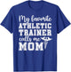 My Favorite Athletic Trainer Mom of an Athletic Trainer Mama T-Shirt - T-Shirt | Royal