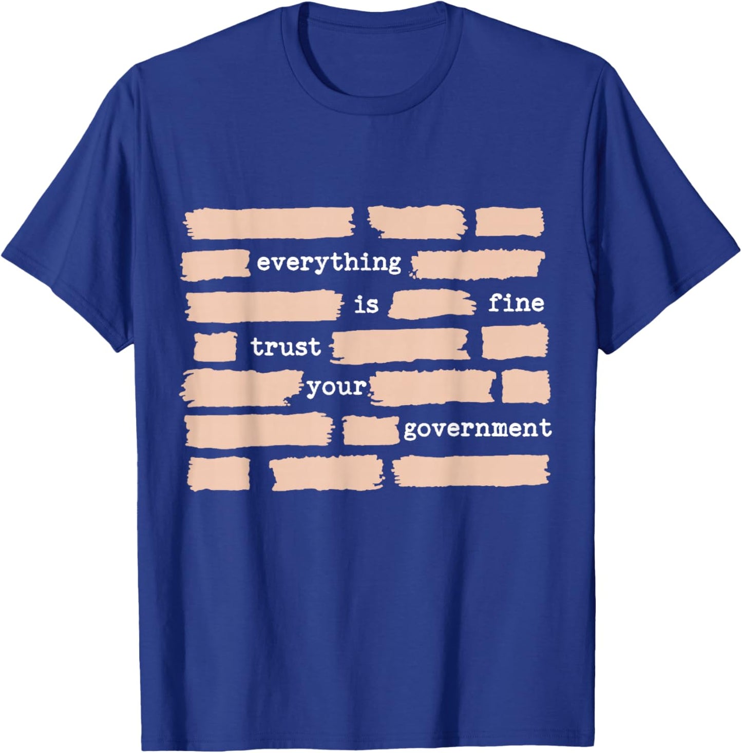 Everything is Fine Trust Your Government T-Shirt - T-Shirt | Royal