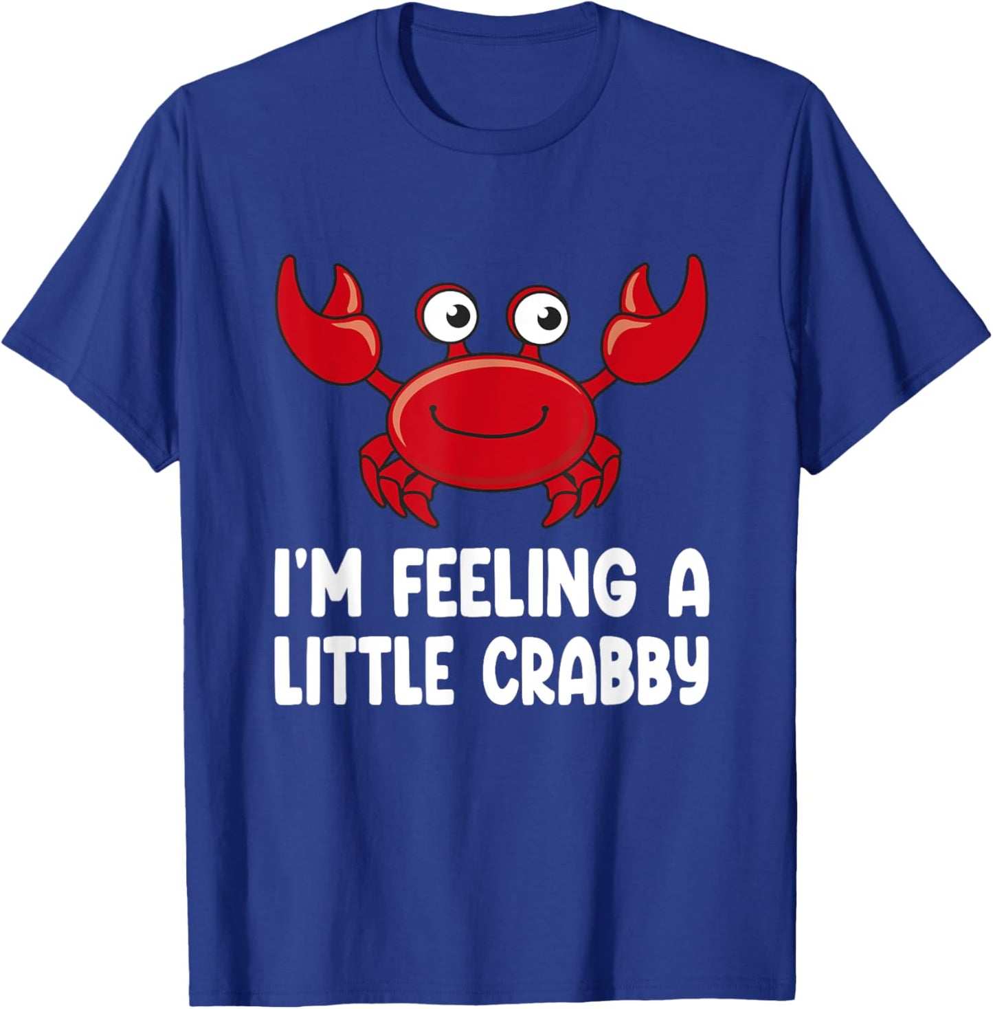 Funny Crab Shirts - Im Feeling A Little Crabby T-Shirt - T-Shirt | Royal