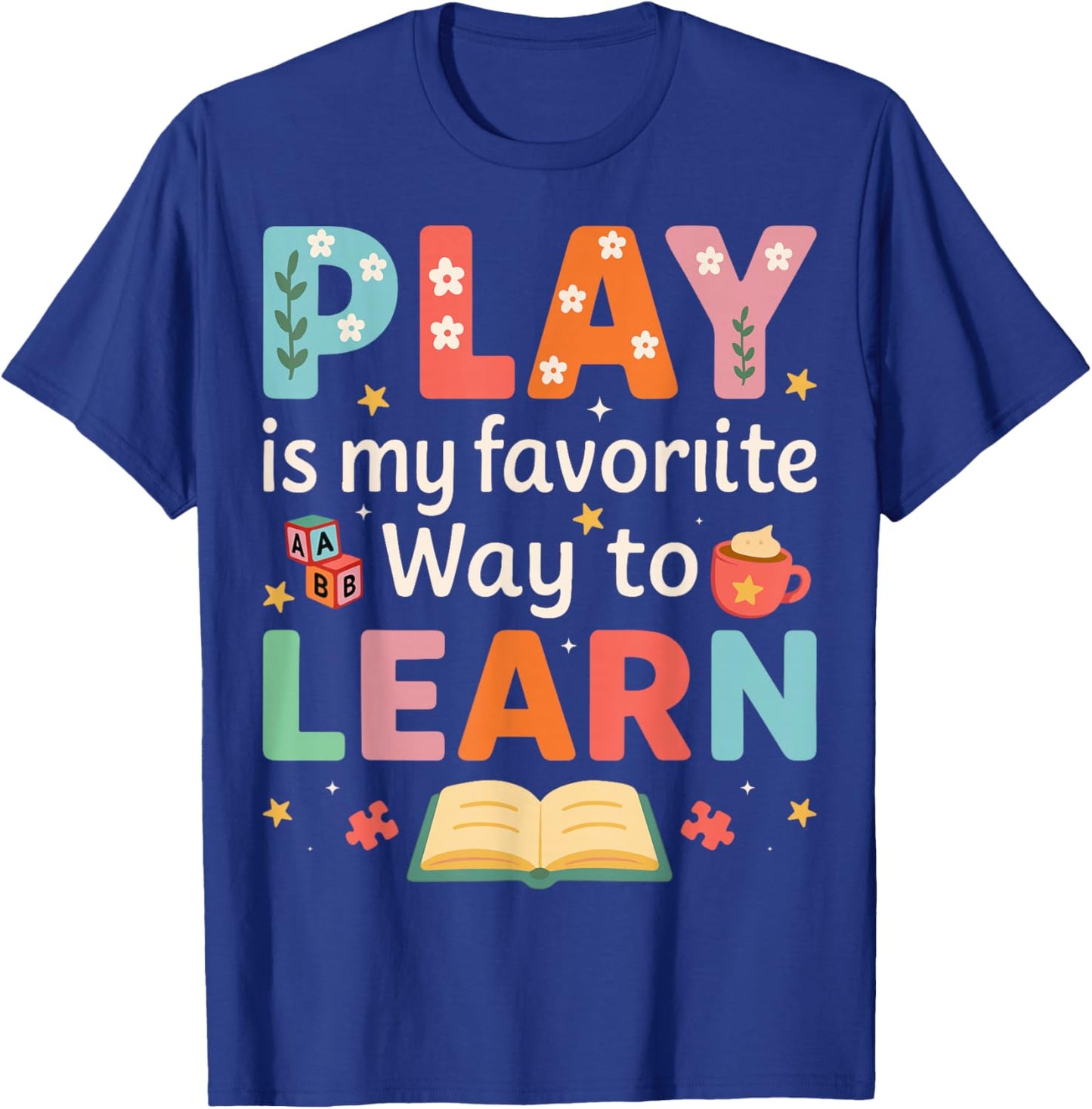 Play is My Favorite Way to Learn - ABA Behavioral Therapy T-Shirt - T-Shirt | Royal