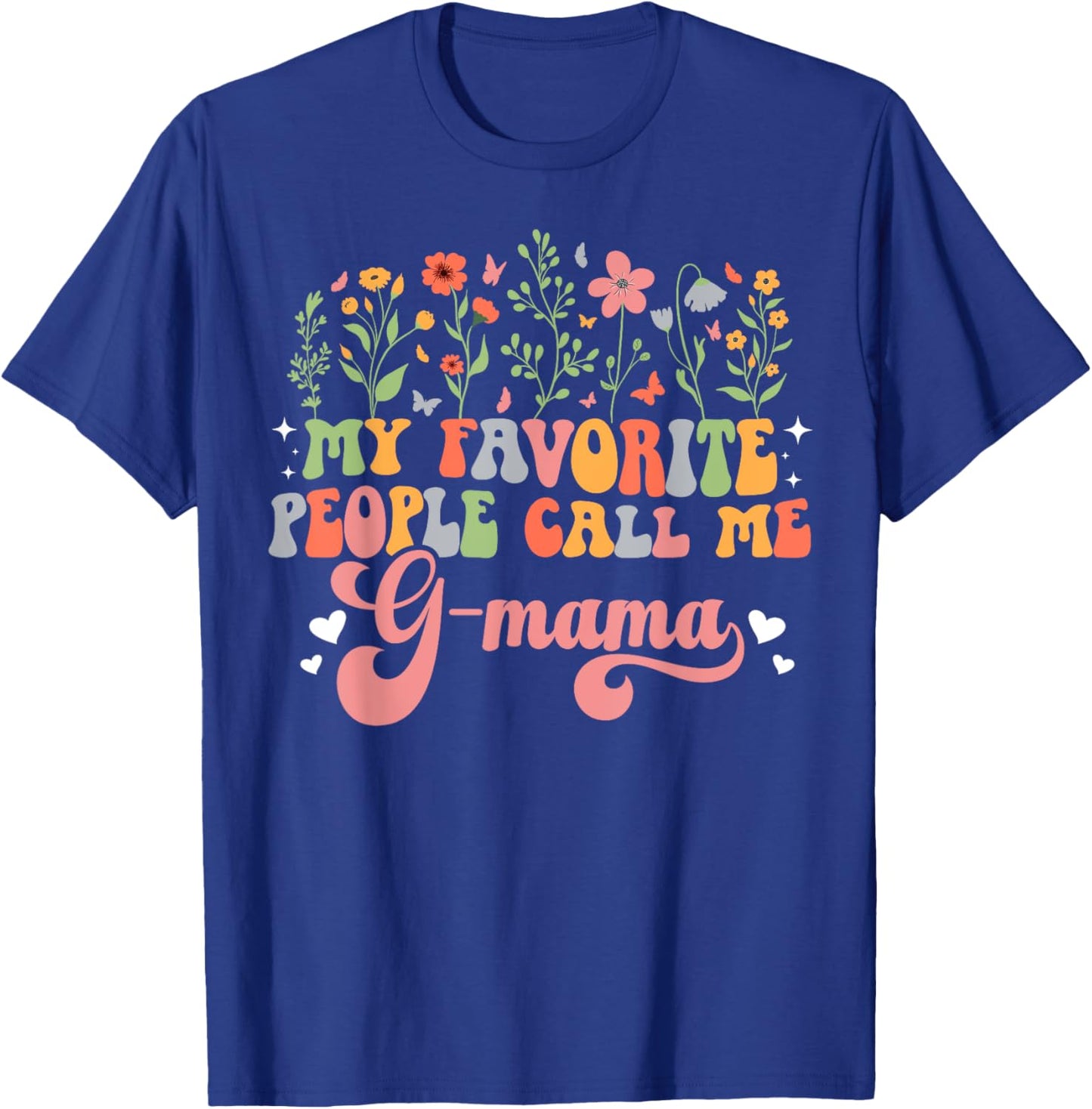 Favorite People Call Me G-Mama Grandma G-Mama Grandmother T-Shirt - T-Shirt | Royal