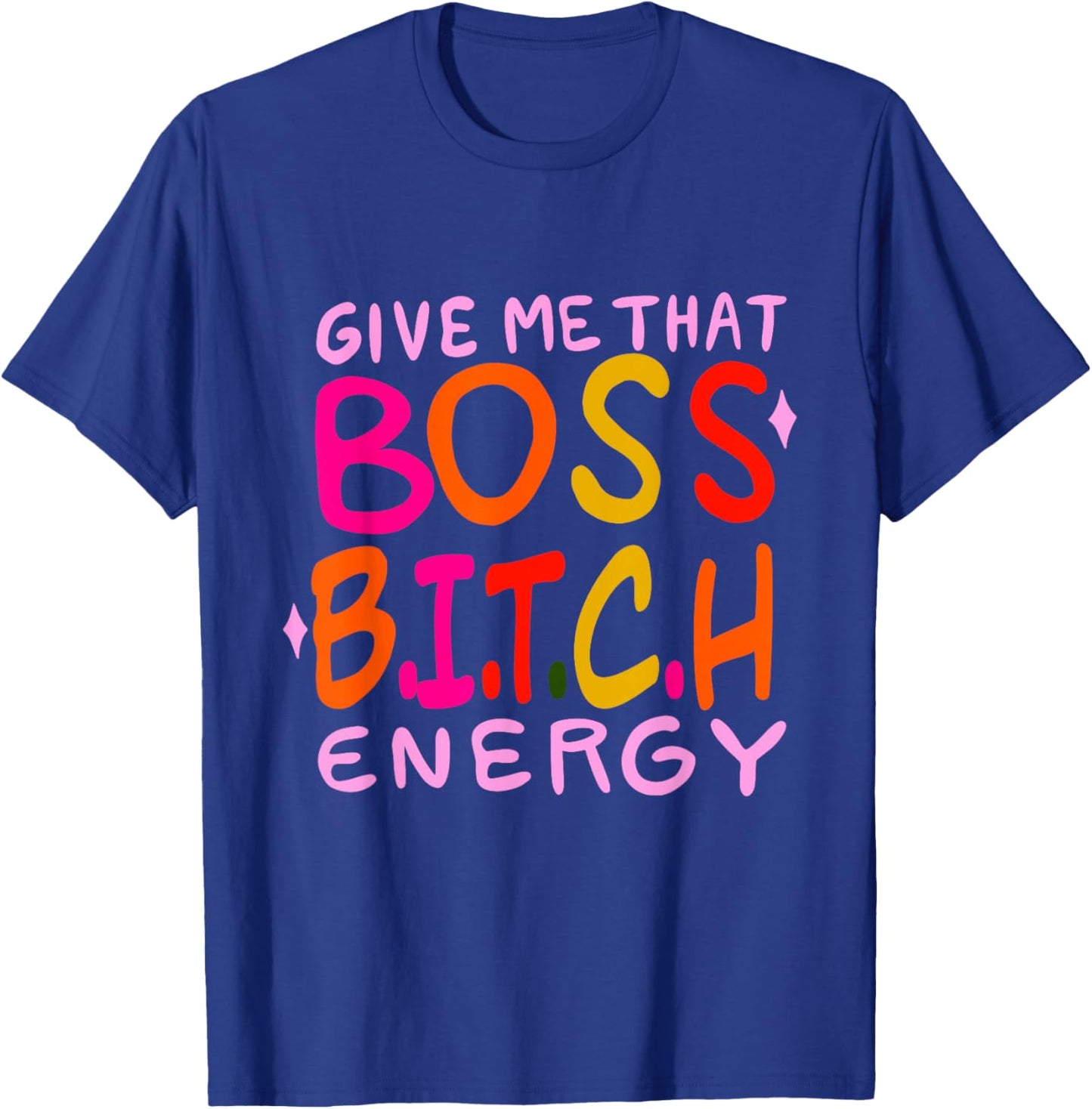 Give Me That Boss B.I.T.C.H Energy Design T-Shirt - T-Shirt | Royal