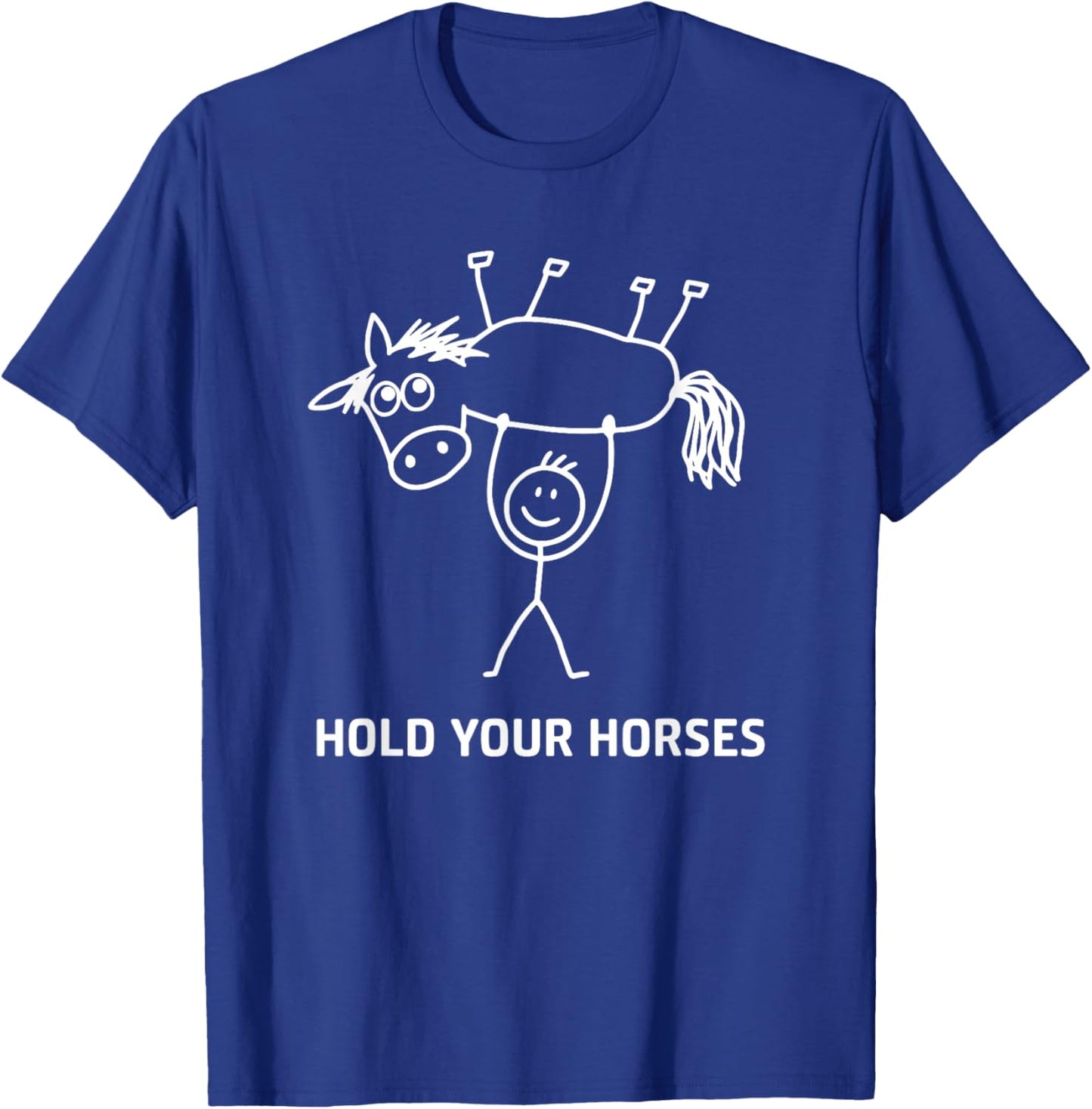 Guy Holding Horse in Air Hold Your Horses, Funny, Jokes T-Shirt - T-Shirt | Royal
