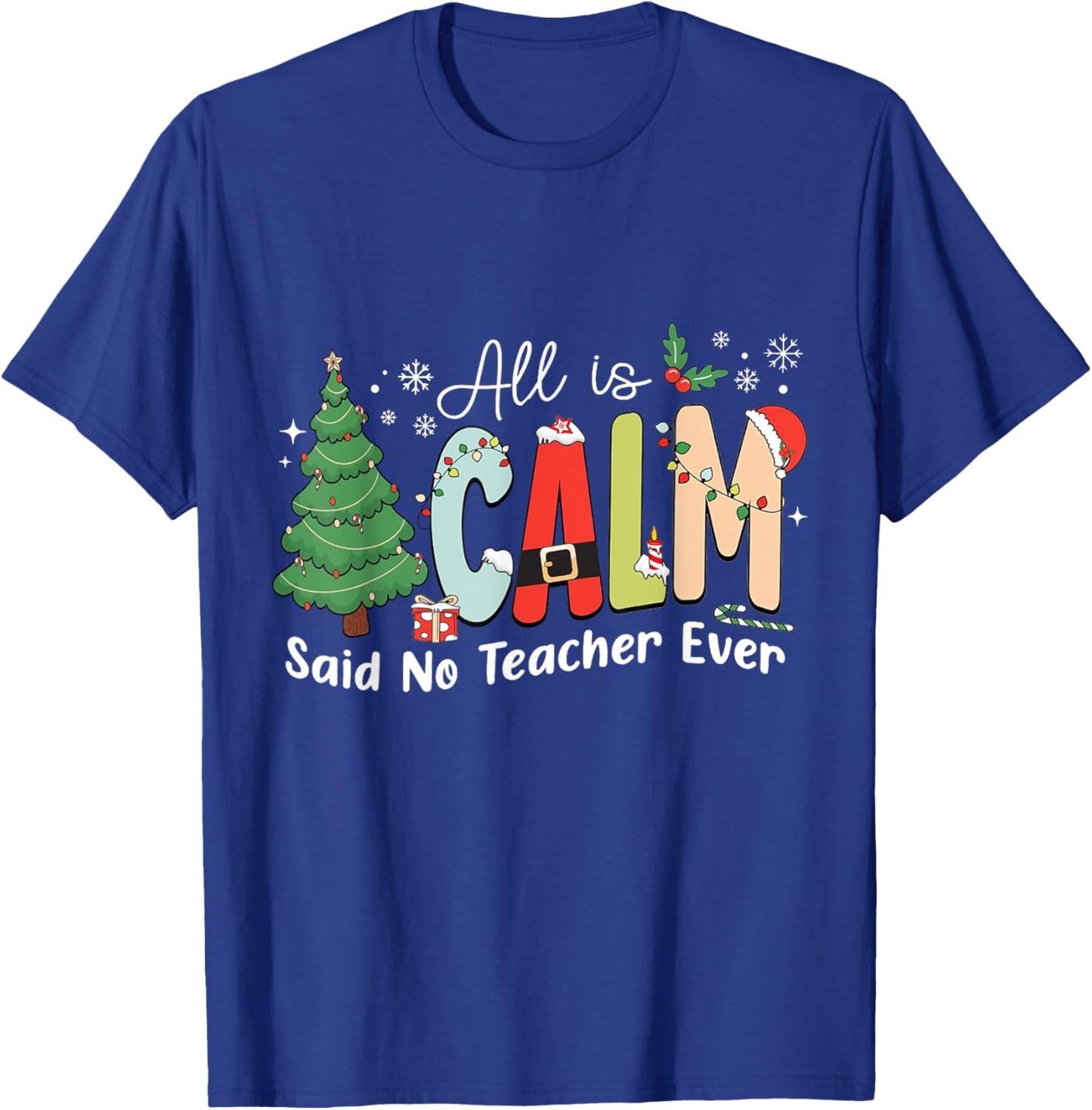 All Is Calm Said No Teacher Ever T-Shirt - T-Shirt | Royal