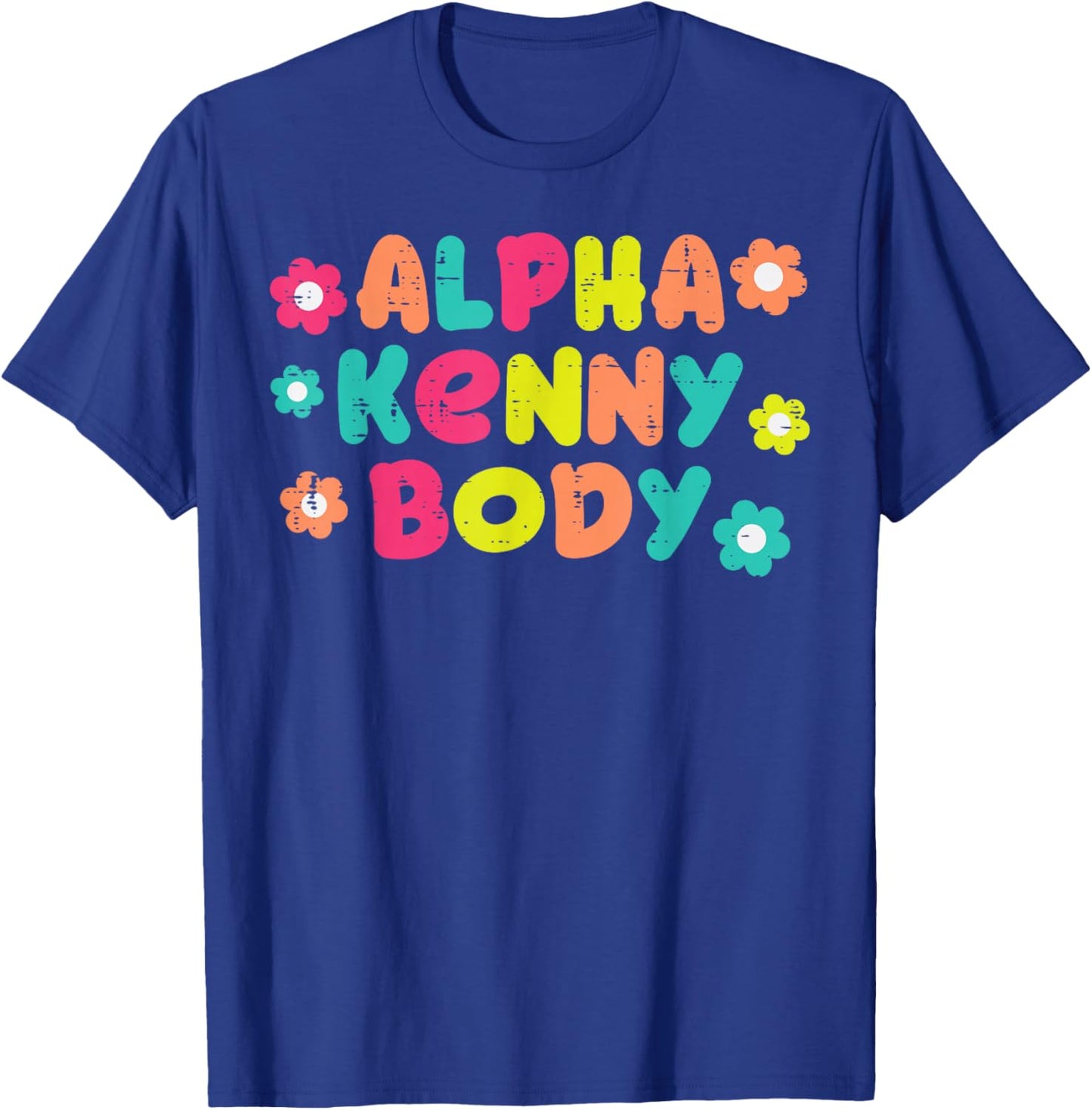 Alpha Kenny Body Funny Saying Adult Humor Joke Men Women T-Shirt - T-Shirt | Royal