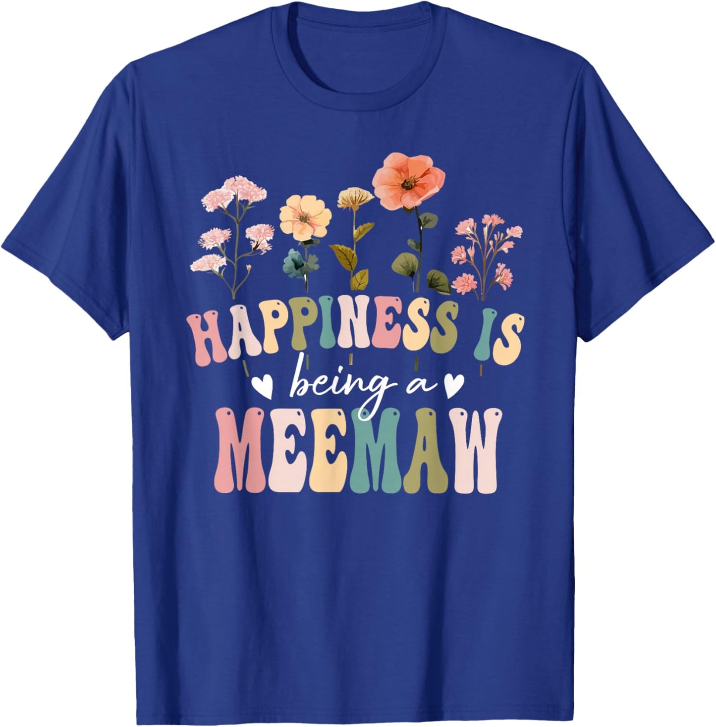 Happiness is Being a Meemaw Floral Meemaw Mother's Day T-Shirt - T-Shirt | Royal
