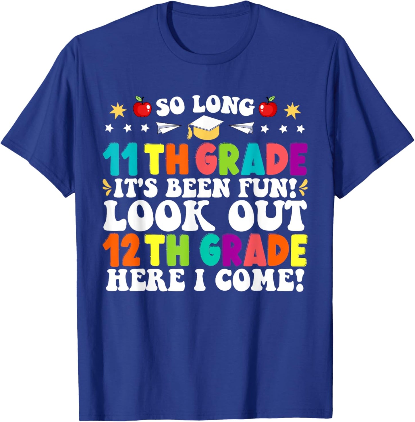 So Long 11th Grade Here I Come 12th Grade Funny Graduation T-Shirt - T-Shirt | Royal