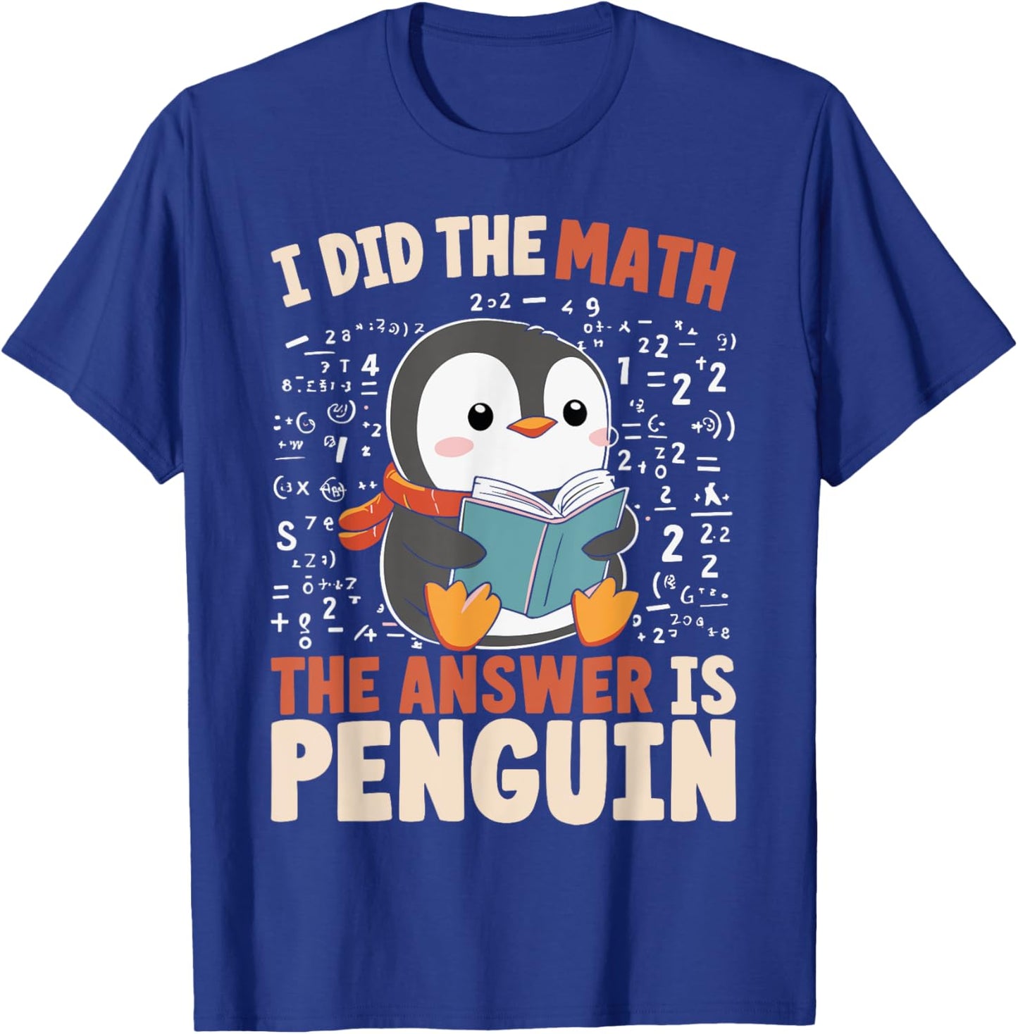 I Did the Math the Answer Is Penguin Funny Penguin Lover T-Shirt - T-Shirt | Royal