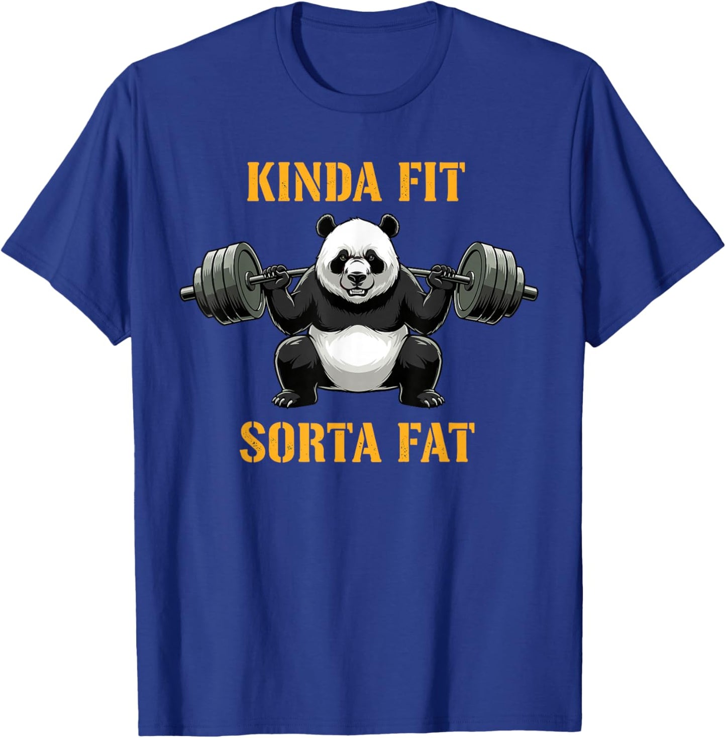 Powerlifting Fat Guy Shirt Kinda Fit Sorta Fat Panda T-Shirt - T-Shirt | Royal