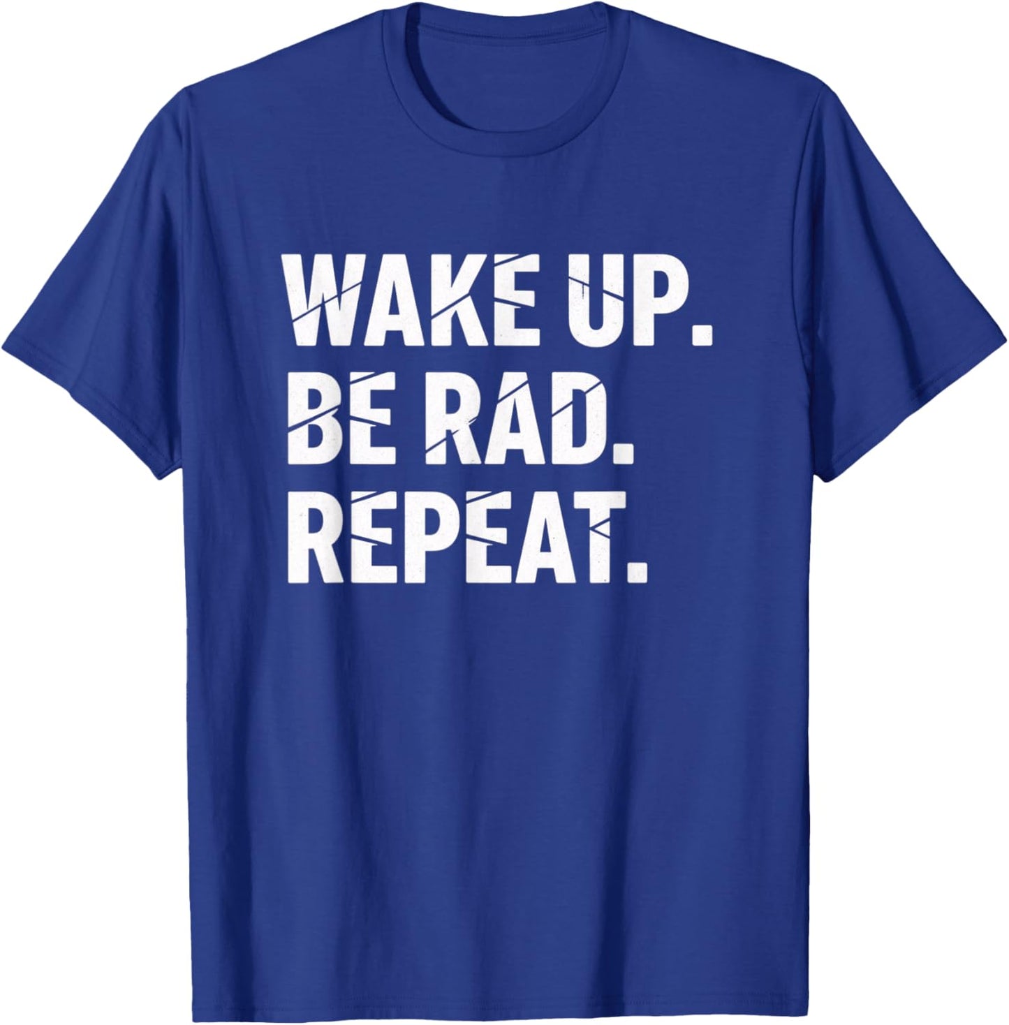 Wake Up Be Rad Repeat Kids Funny Motivational Quote T-Shirt - T-Shirt | Royal