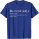 Re-Tired, I was Tired Yesterday & I’m Tired Again Today. T-Shirt - T-Shirt | Royal