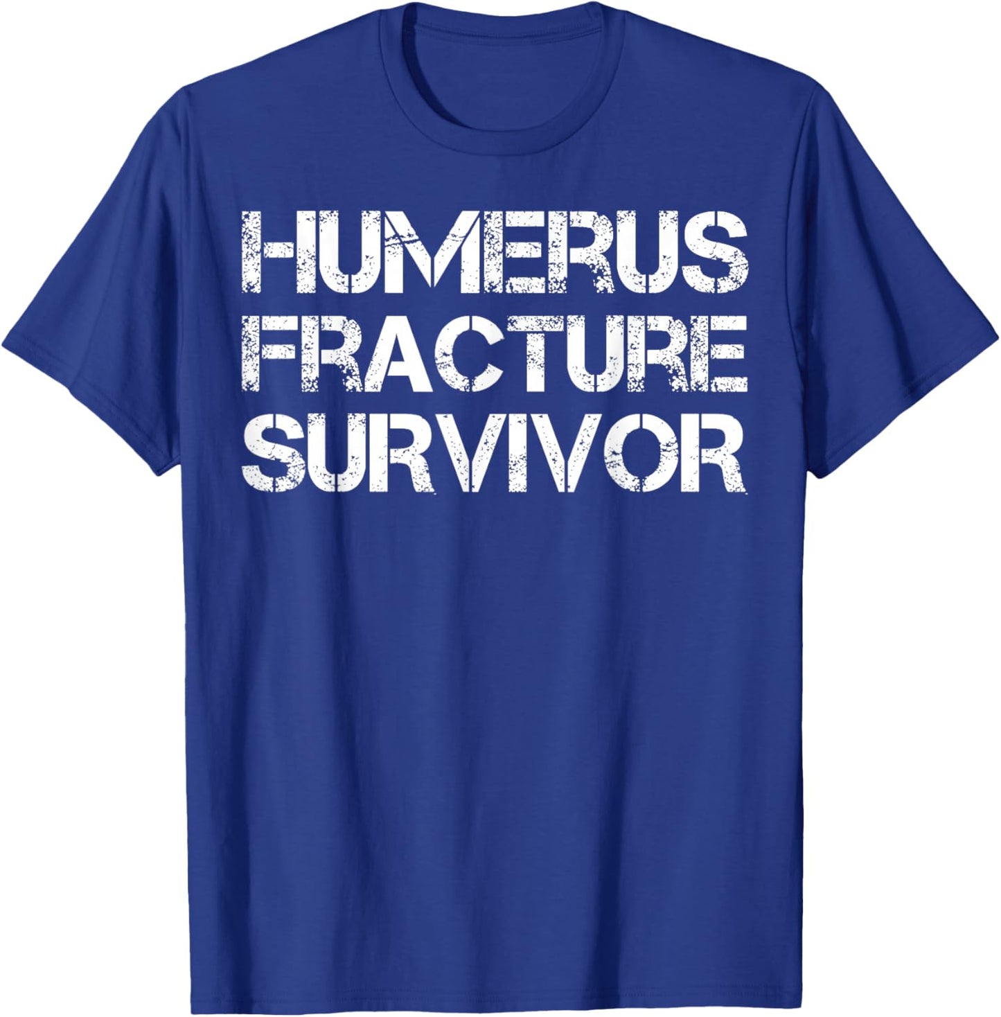 Humerus Fracture Survivor T-Shirt - T-Shirt | Royal