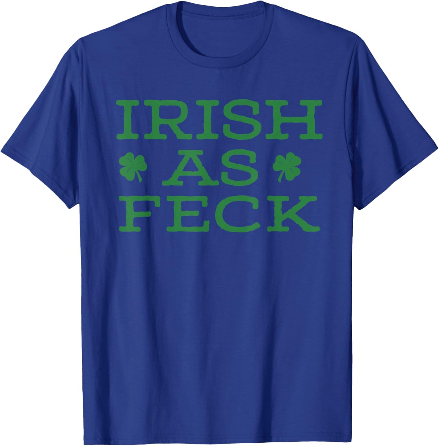 Irish As Feck T-Shirt - T-Shirt | Royal