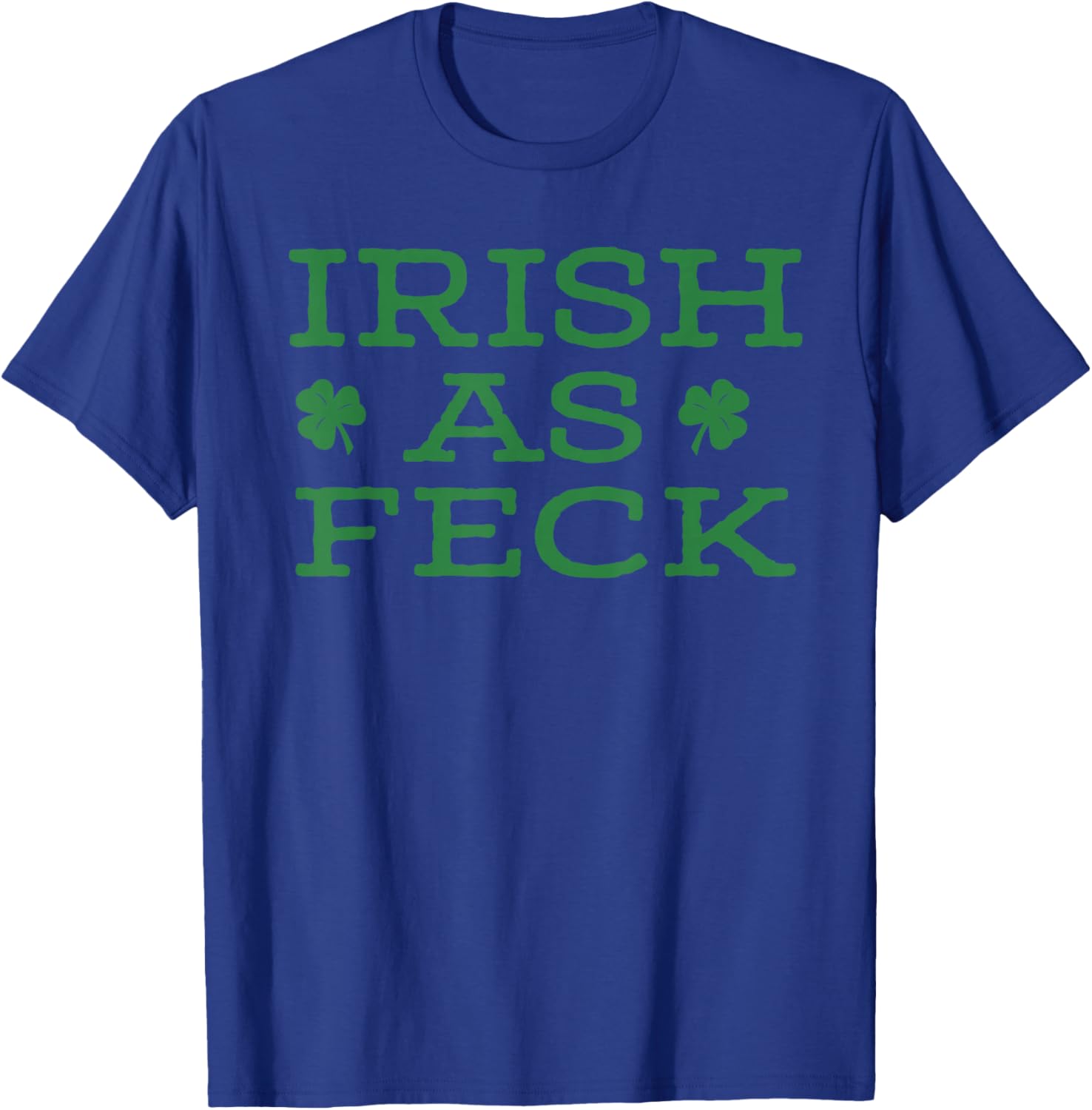 Irish As Feck T-Shirt - T-Shirt | Royal