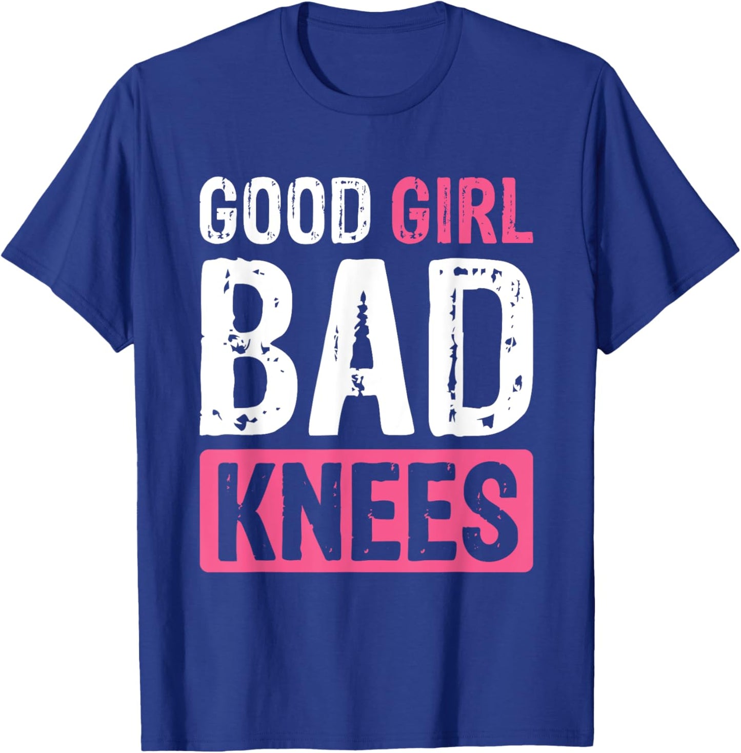 Good Girl Bad Knees T-Shirt - T-Shirt | Royal
