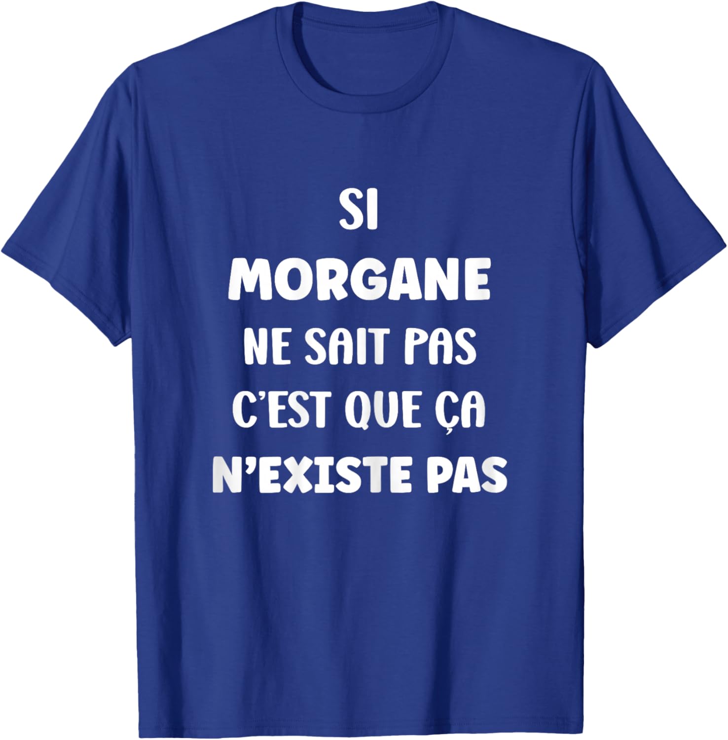 Si Morgane ne Sait Pas Funny Funny Funny Name Morgane T-Shirt - T-Shirt | Royal