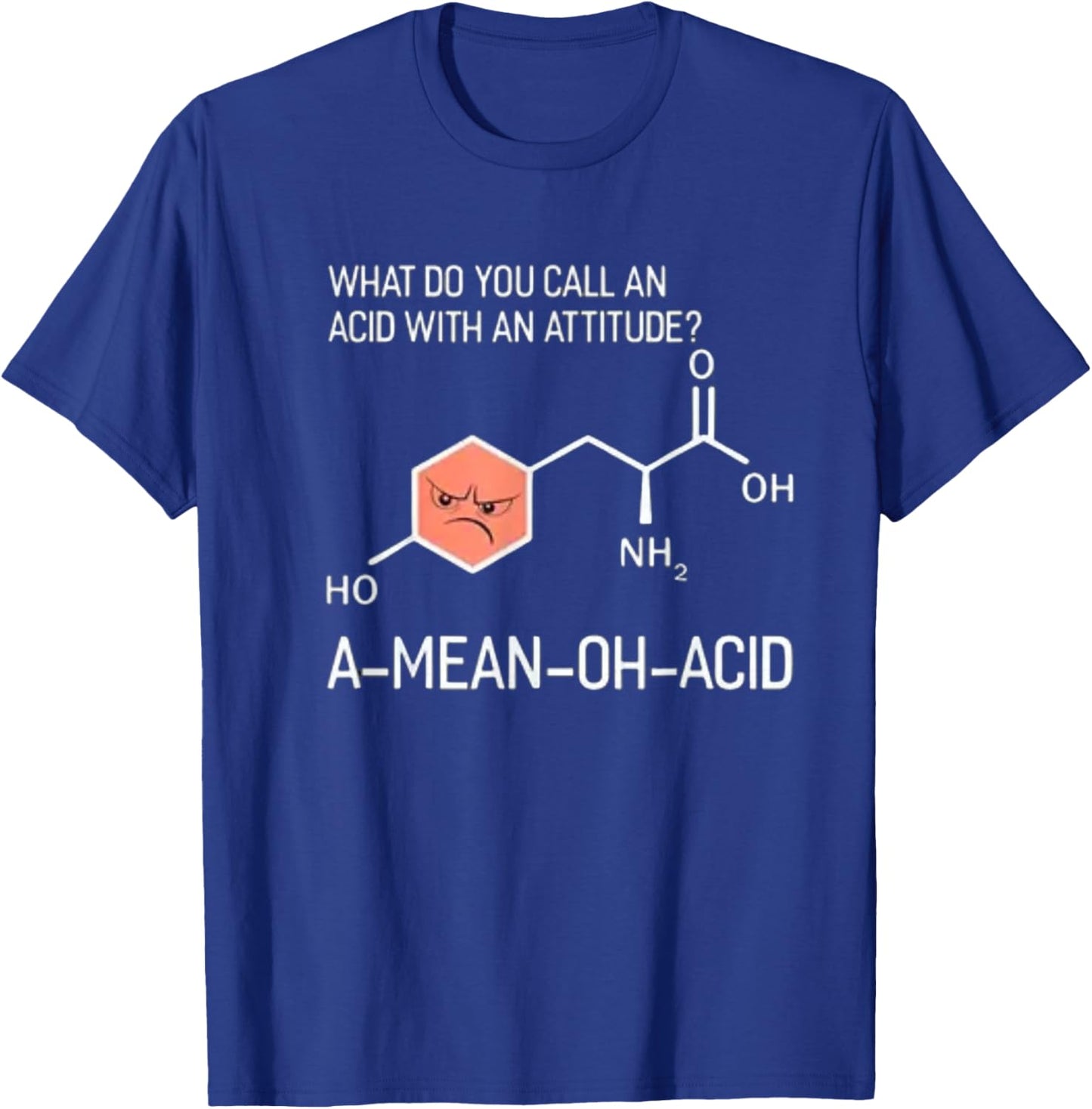 What Do You Call An Acid With An Attitude A-Mean-Oh-Acid T-Shirt - T-Shirt | Royal
