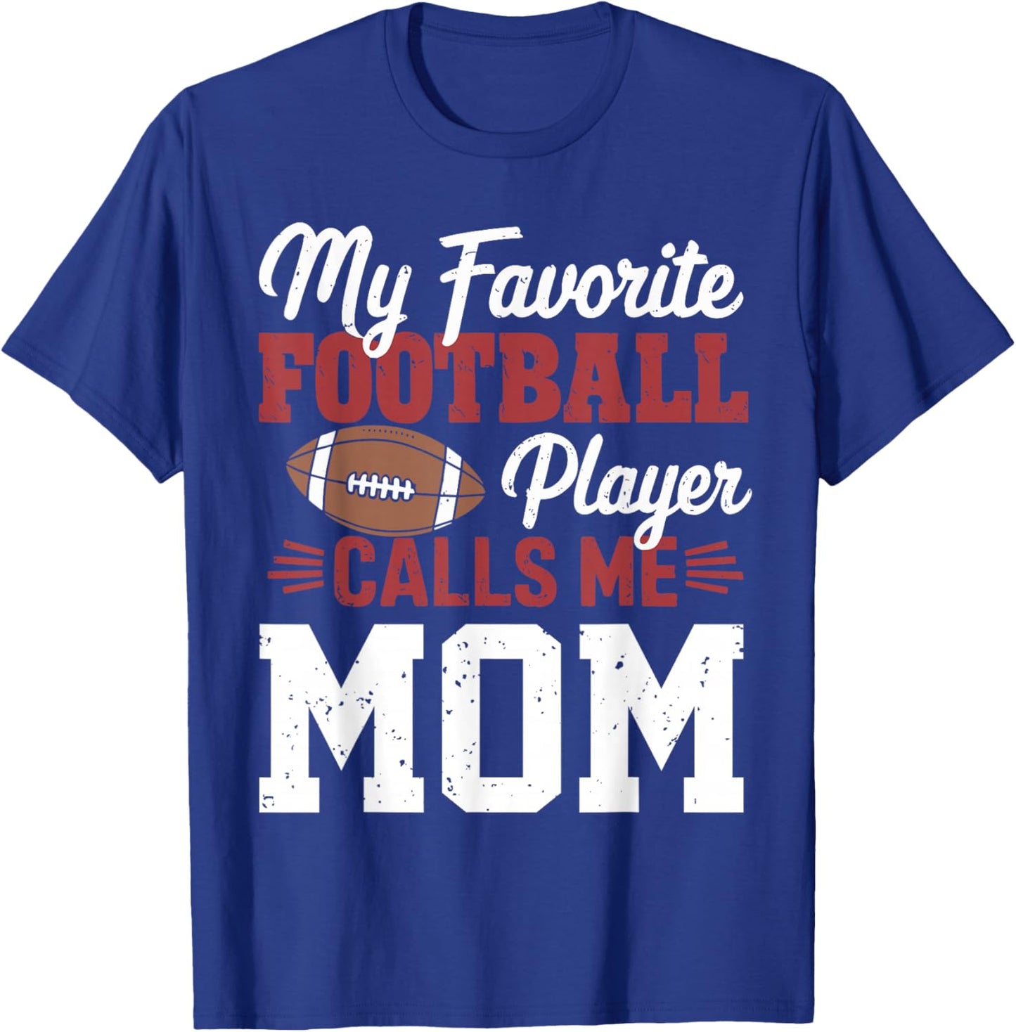 My Favorite Football Player Calls Me Mom T-Shirt - T-Shirt | Royal