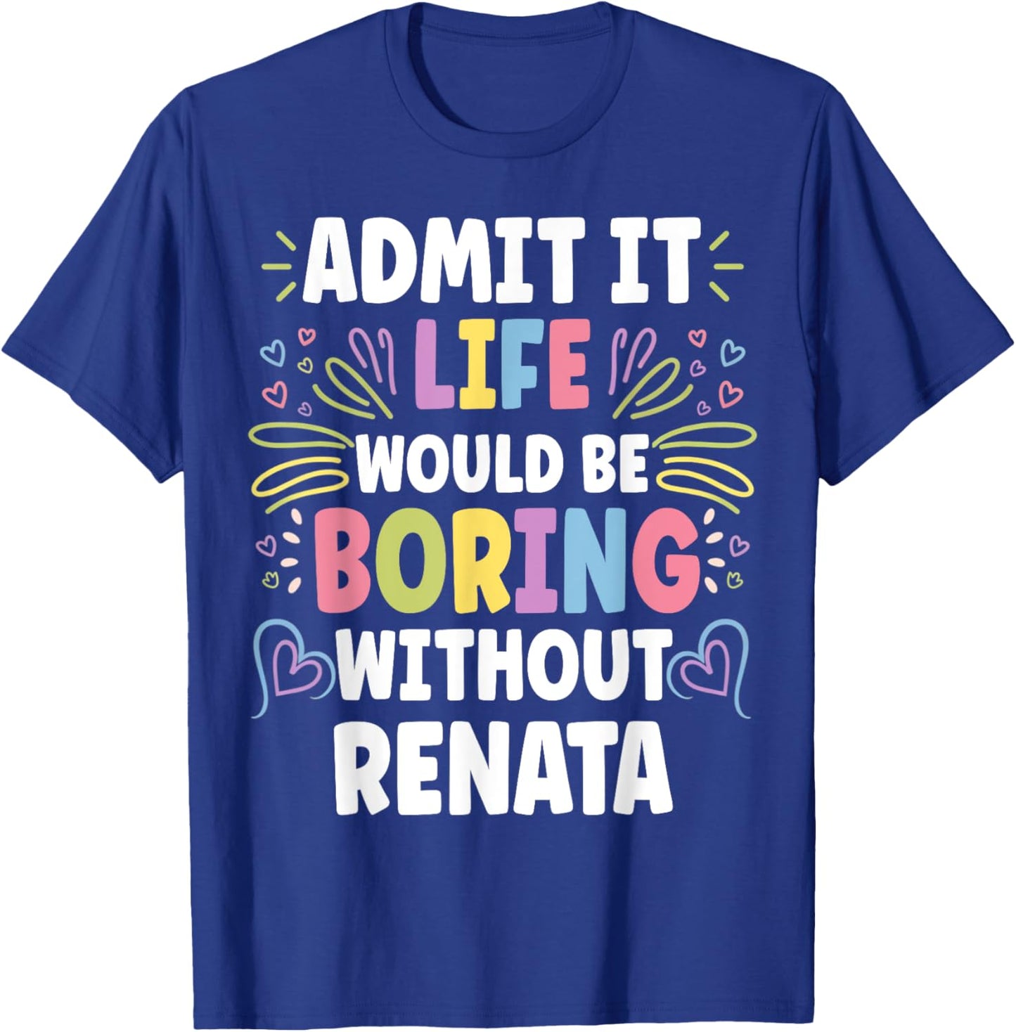 RENATA Personalized Name Funny Cute Custom RENATA Name T-Shirt - T-Shirt | Royal