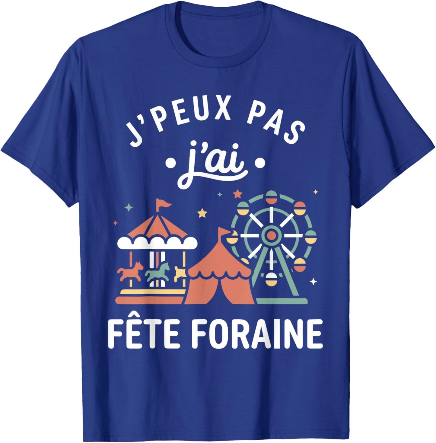 Fairground Funny Fun Carège Je Peux Pas J'AI Fête Foraine T-Shirt - T-Shirt | Royal