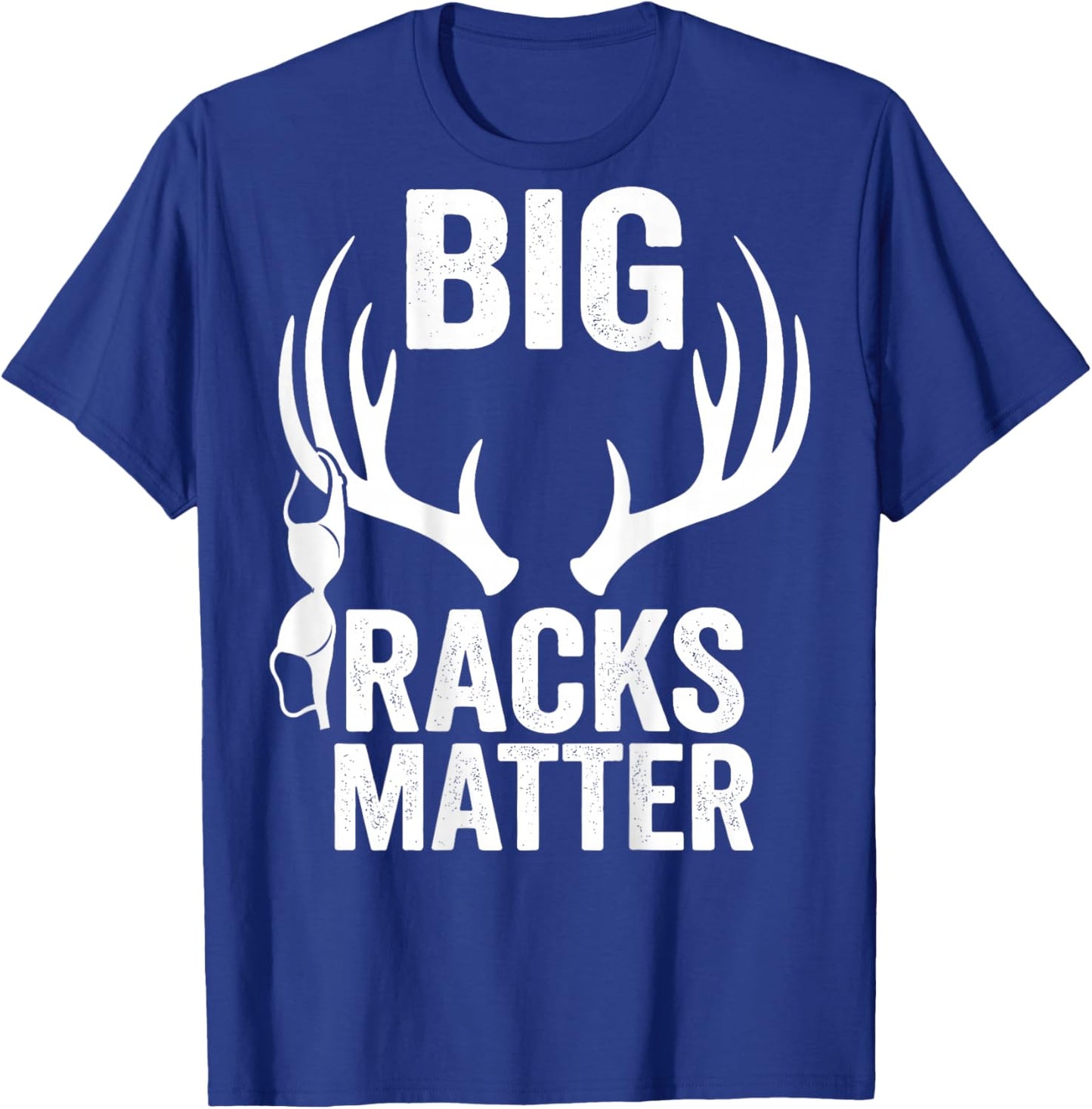 Big Racks Matter Funny Deer Hunting T-Shirt - T-Shirt | Royal