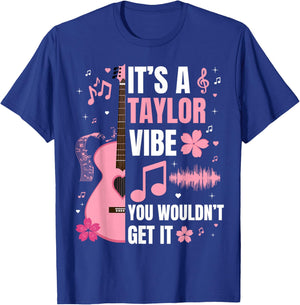 It's A Taylor Vibe You Wouldn't Get It Women Men Kids T-Shirt - T-Shirt | Royal