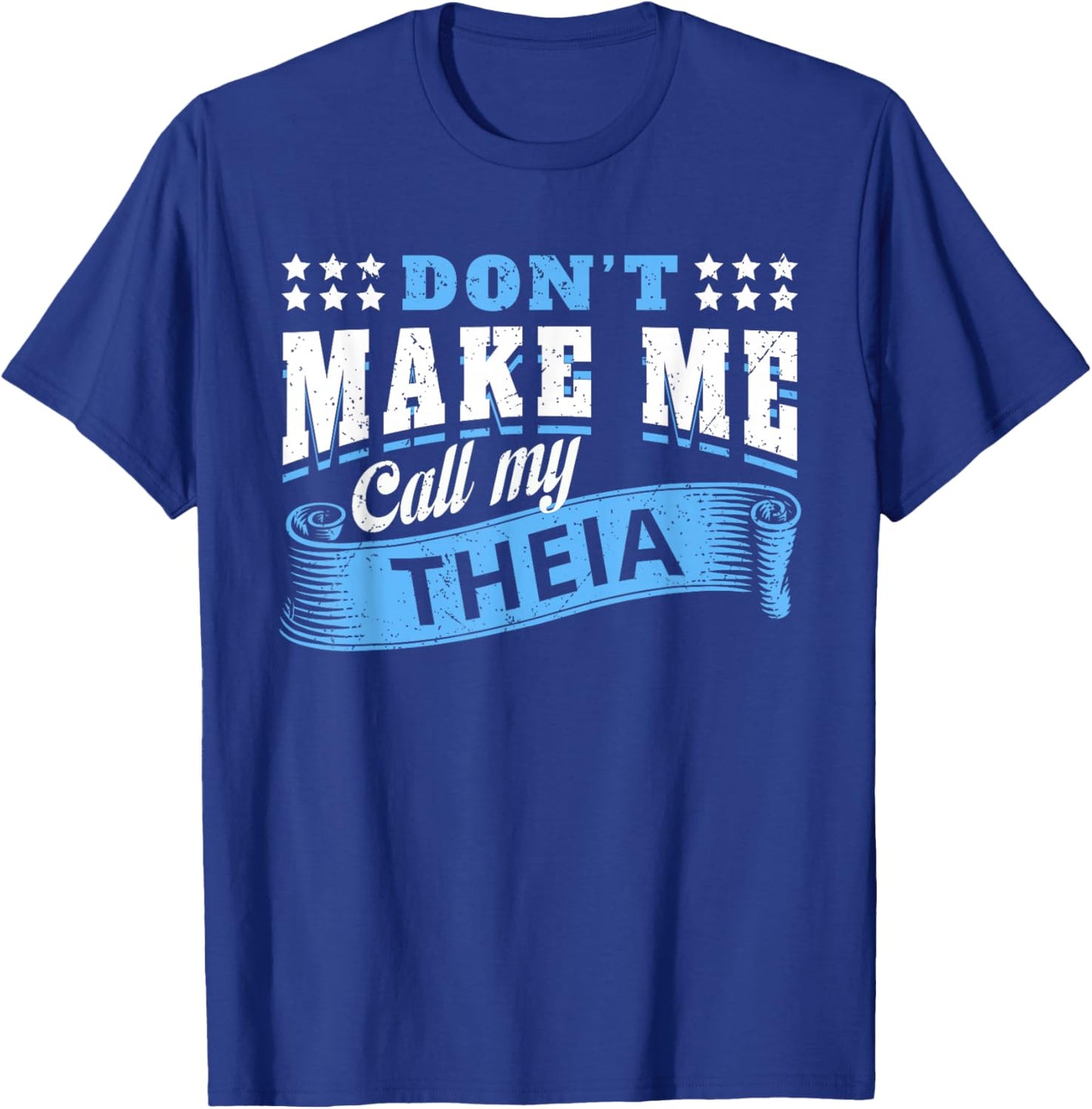 Don't Make Me Call My Theia Aunt - Funny Niece Nephew T-Shirt - T-Shirt | Royal