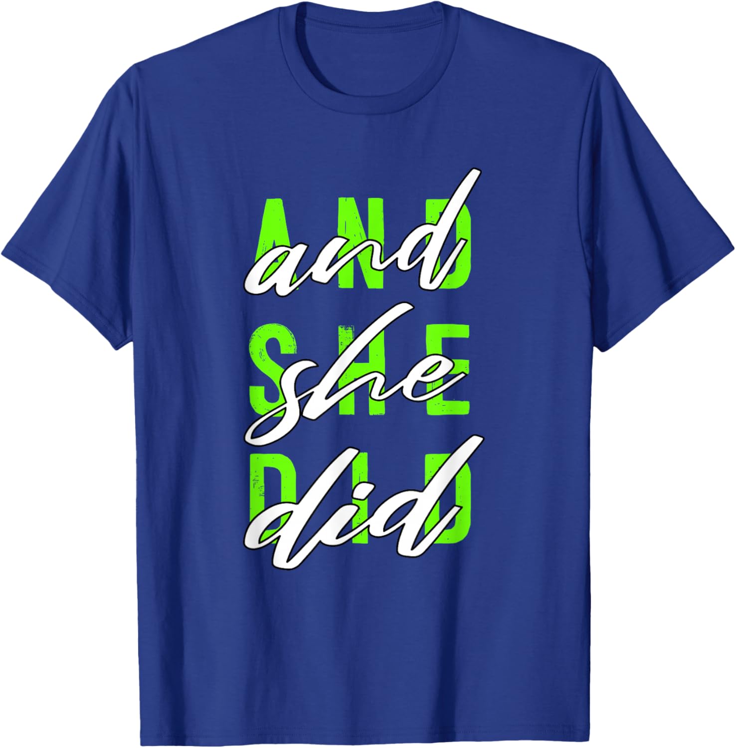 Green Color and She Did Green Graphic T-Shirt - T-Shirt | Royal