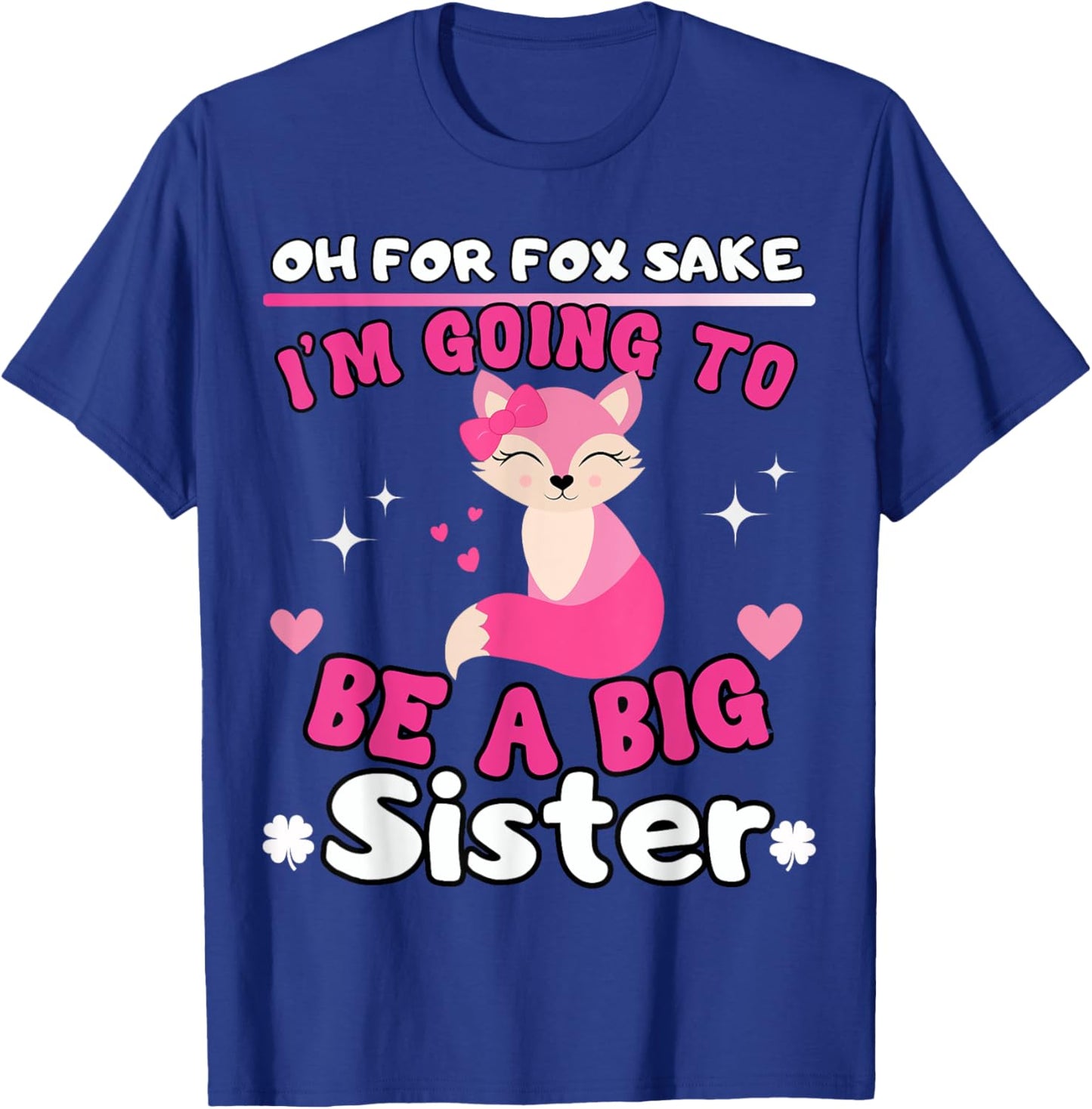 Oh For Fox Sake I'm Going To Be A Big Sister Cute Cool Fox T-Shirt - T-Shirt | Royal