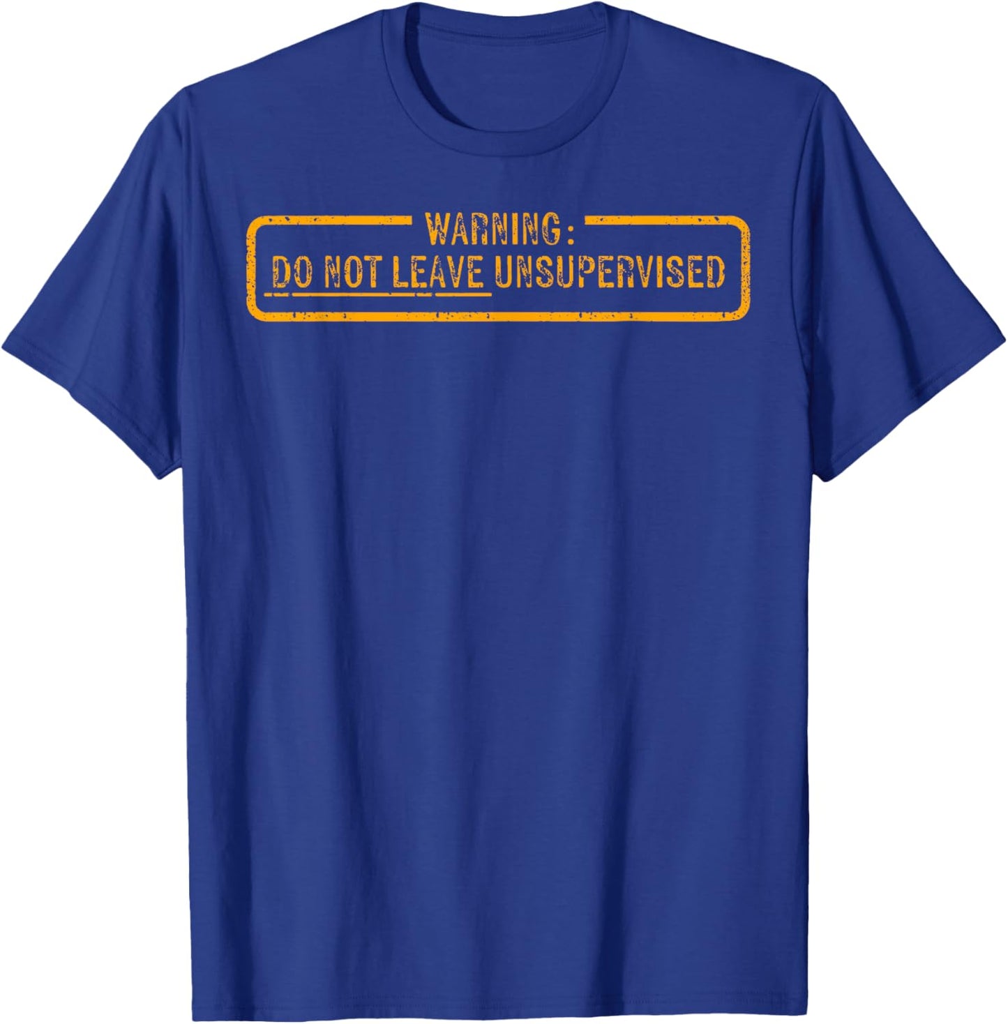 Warning Do Not Leave Unsupervised T-Shirt - T-Shirt | Royal