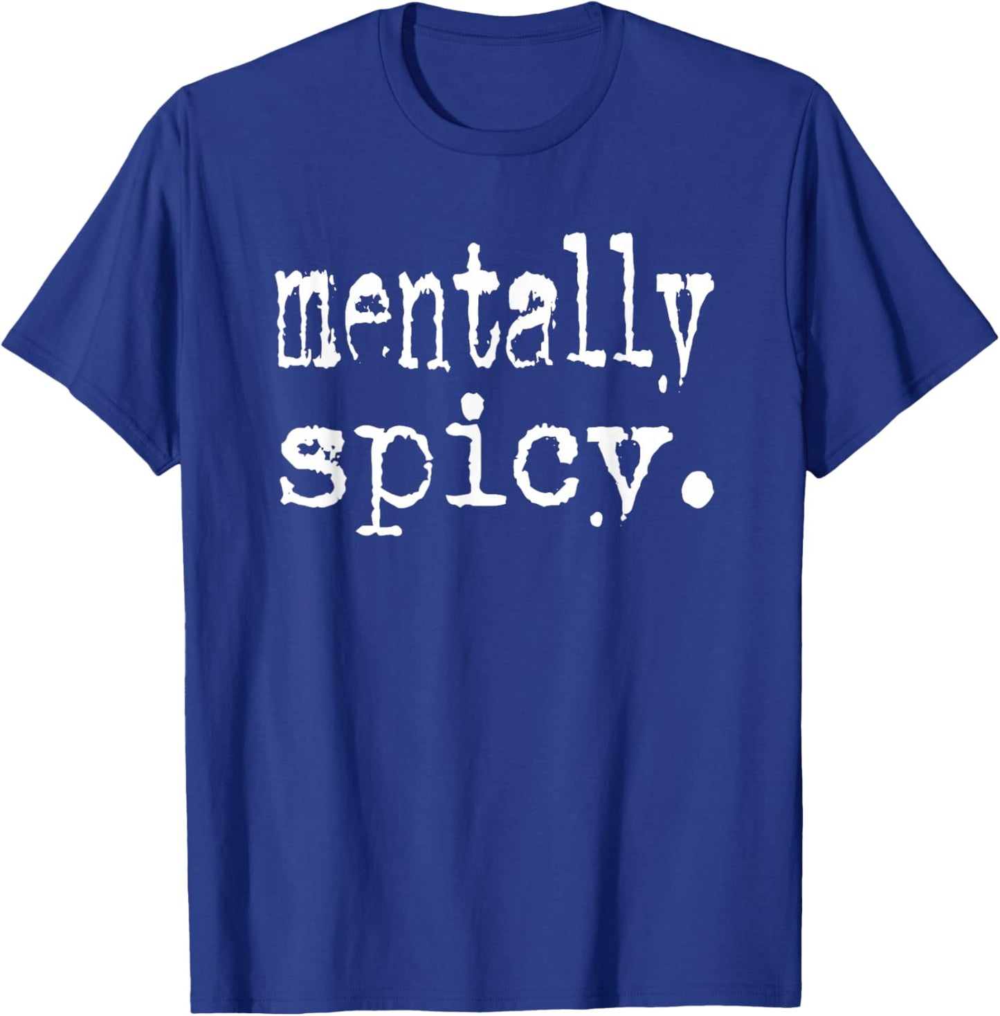 Mentally Spicy T-Shirt - T-Shirt | Royal