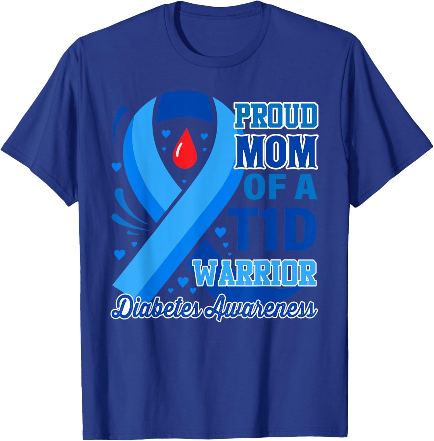 Proud Mom of a T1D Warrior Diabetes Awareness T-Shirt - T-Shirt | Royal