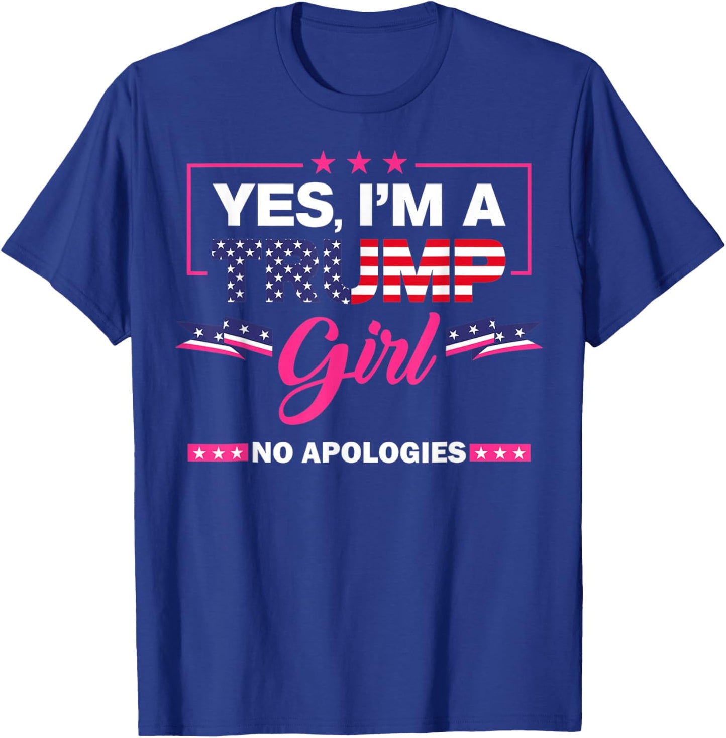 Yes I'm A Trump Girl No Apologies 2024 Election T-Shirt - T-Shirt | Royal