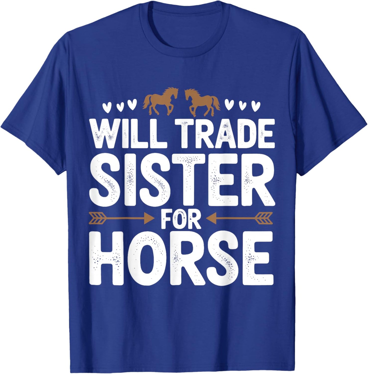 Will Trade Sister For Horse Funny Sister Brother Horse T-Shirt - T-Shirt | Royal