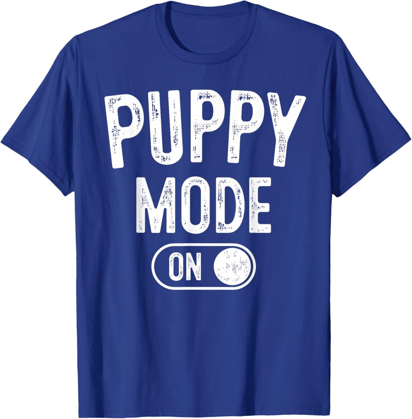 Puppy Mode On Costume Funny Dog Lover Gift Pet Trainer T-Shirt - T-Shirt | Royal