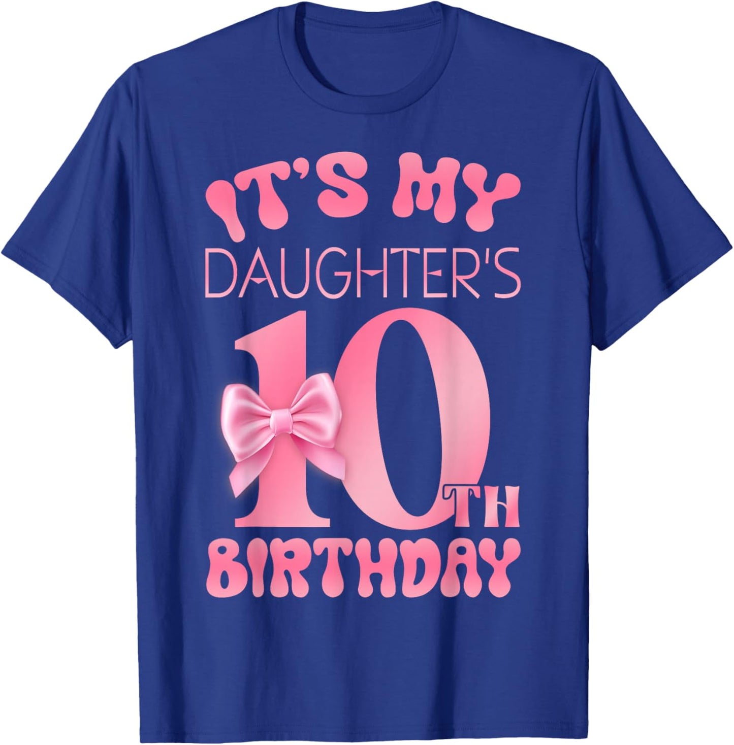 It's My Daughter's 10th Birthday Girl Pink Party Themes T-Shirt - T-Shirt | Royal