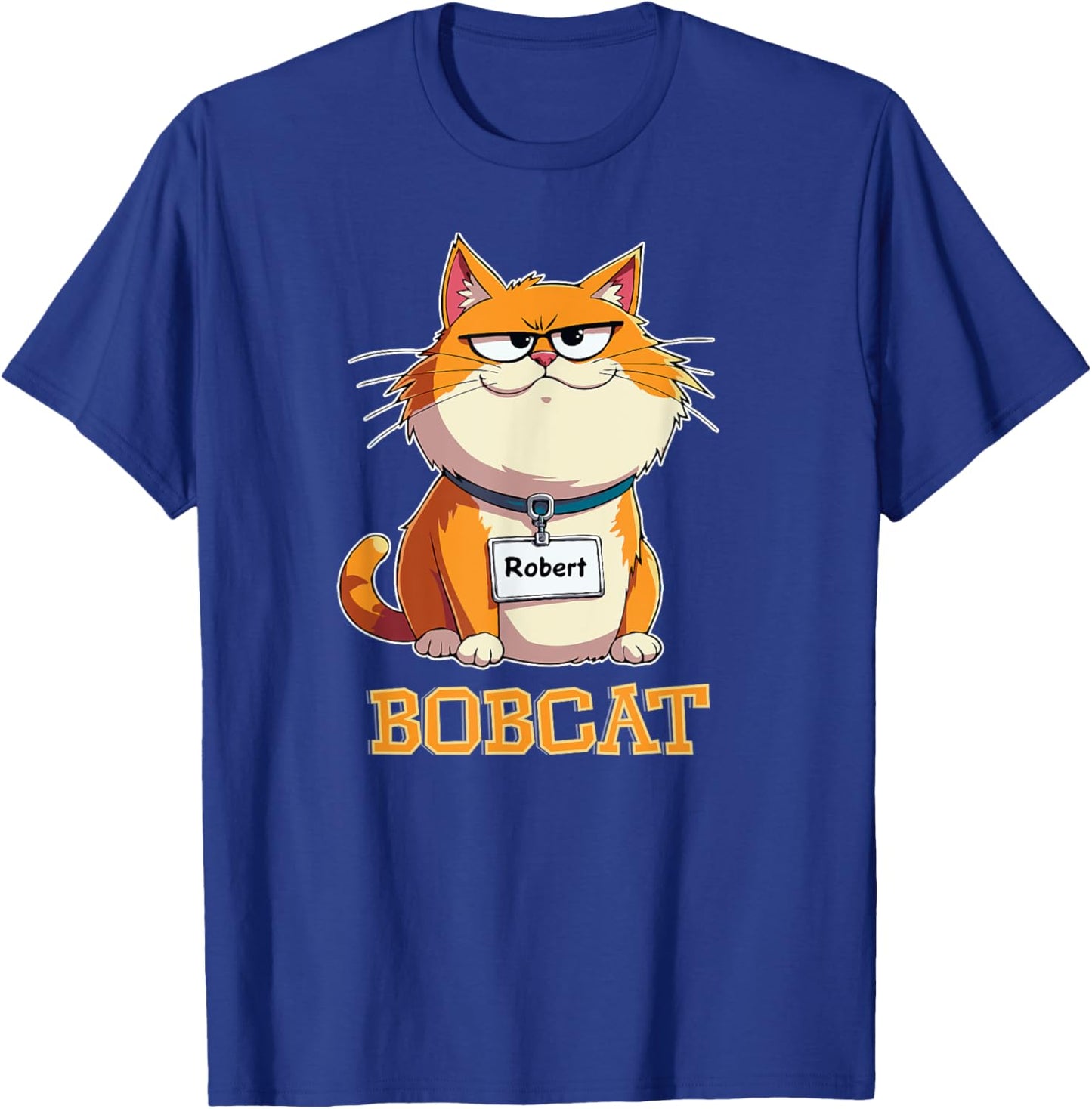 Funny Bobcat Cat Named Robert Nickname Bob Pun Wordplay Joke Women Kids T-Shirt - T-Shirt | Royal