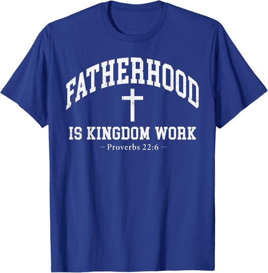 Fatherhood is Kingdom Work Christian Dad Men Father's Day T-Shirt - T-Shirt | Royal